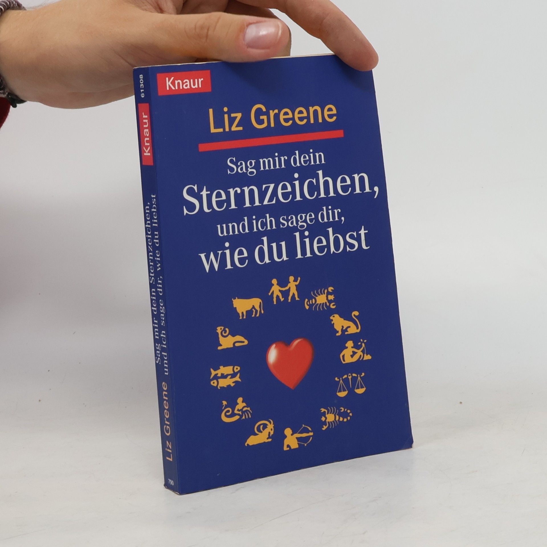 Liz Greene Sag mir dein Sternzeichen, und ich sage dir, wie du liebst