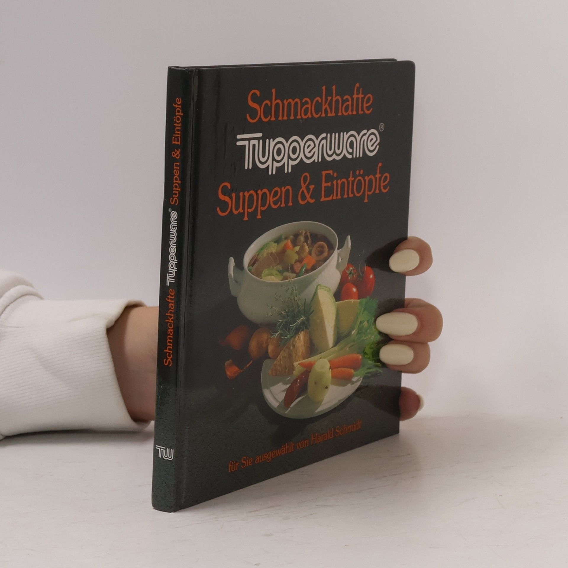 Harald Schmidt Schmackhafte Tupperware. Suppen & Eintöpfe