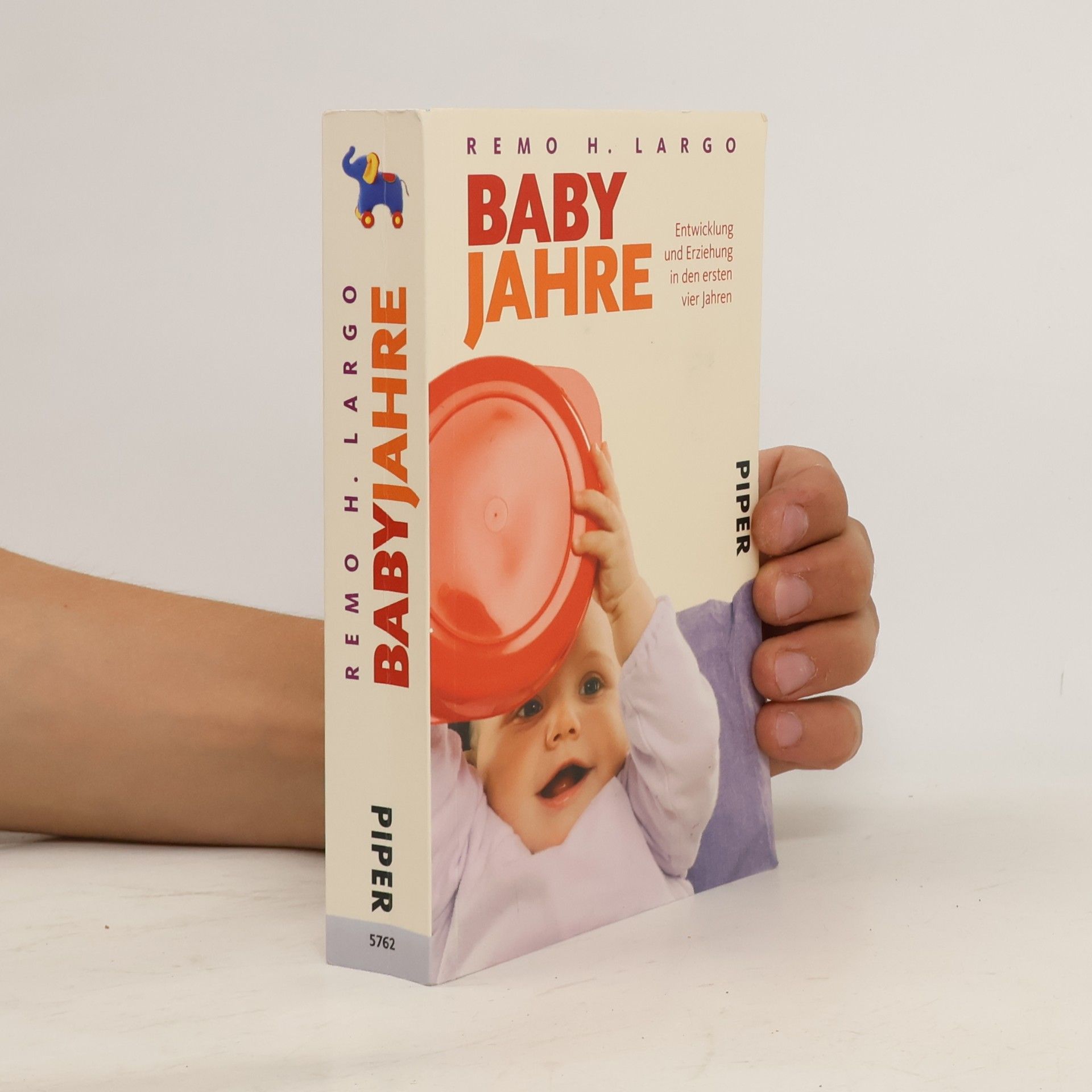 Remo H. Largo Baby Jahre. Entwicklung und Erziehung in den ersten vier Jahren