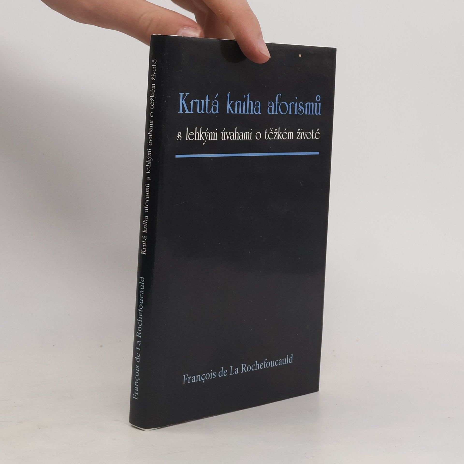 François de La Rochefoucauld Krutá kniha aforismů s lehkými úvahami o těžkém životě