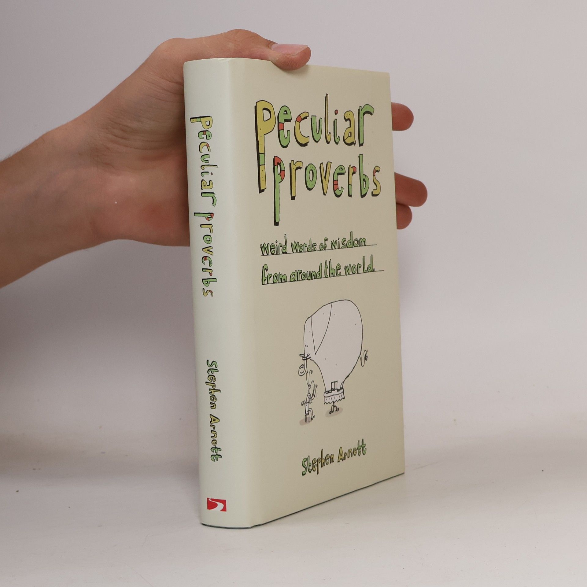 Stephen Arnott Peculiar Proverbs : Weird Words of Wisdom from Around the World