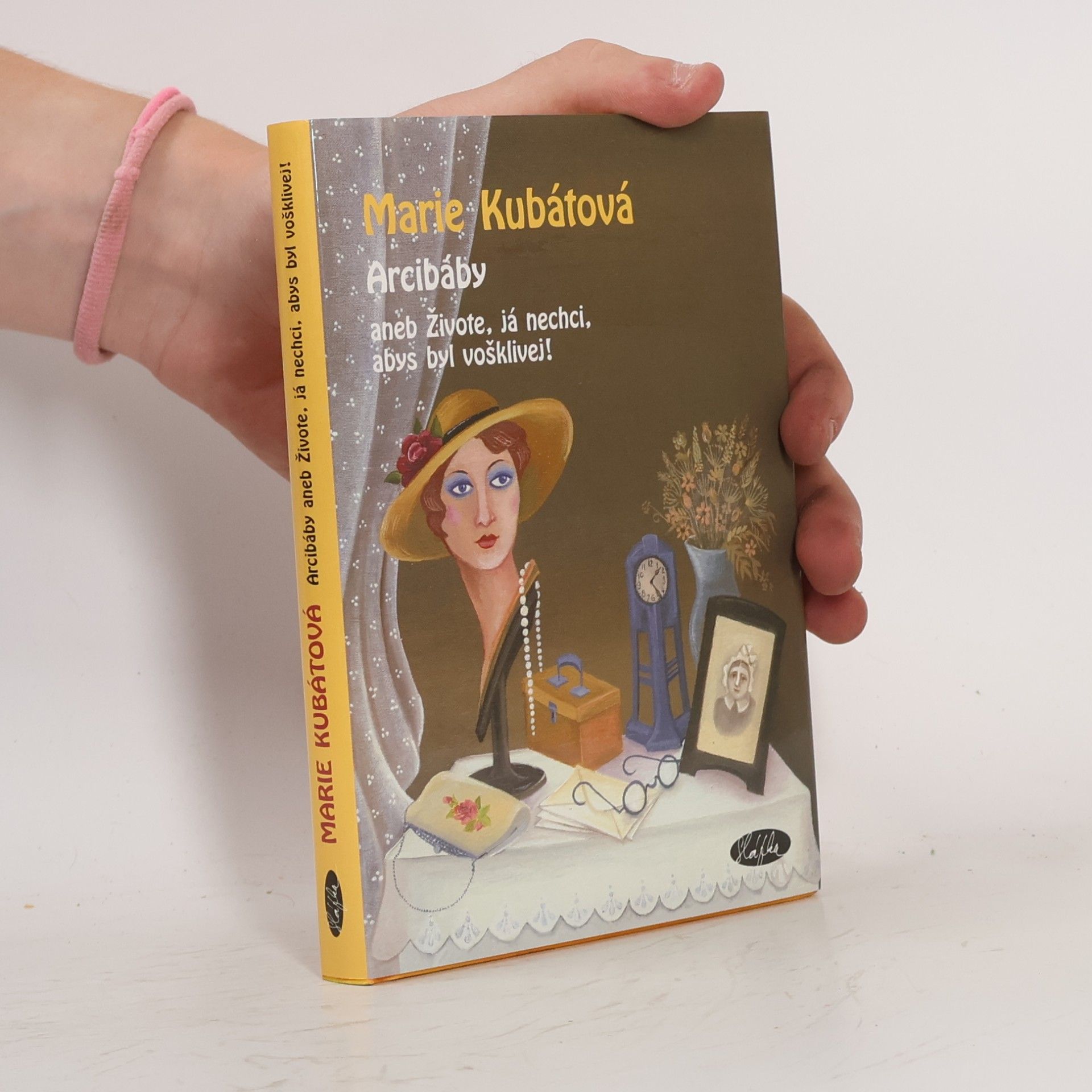 Marie Kubátová Arcibáby. Aneb živote, já nechci, abys byl vošklivej!