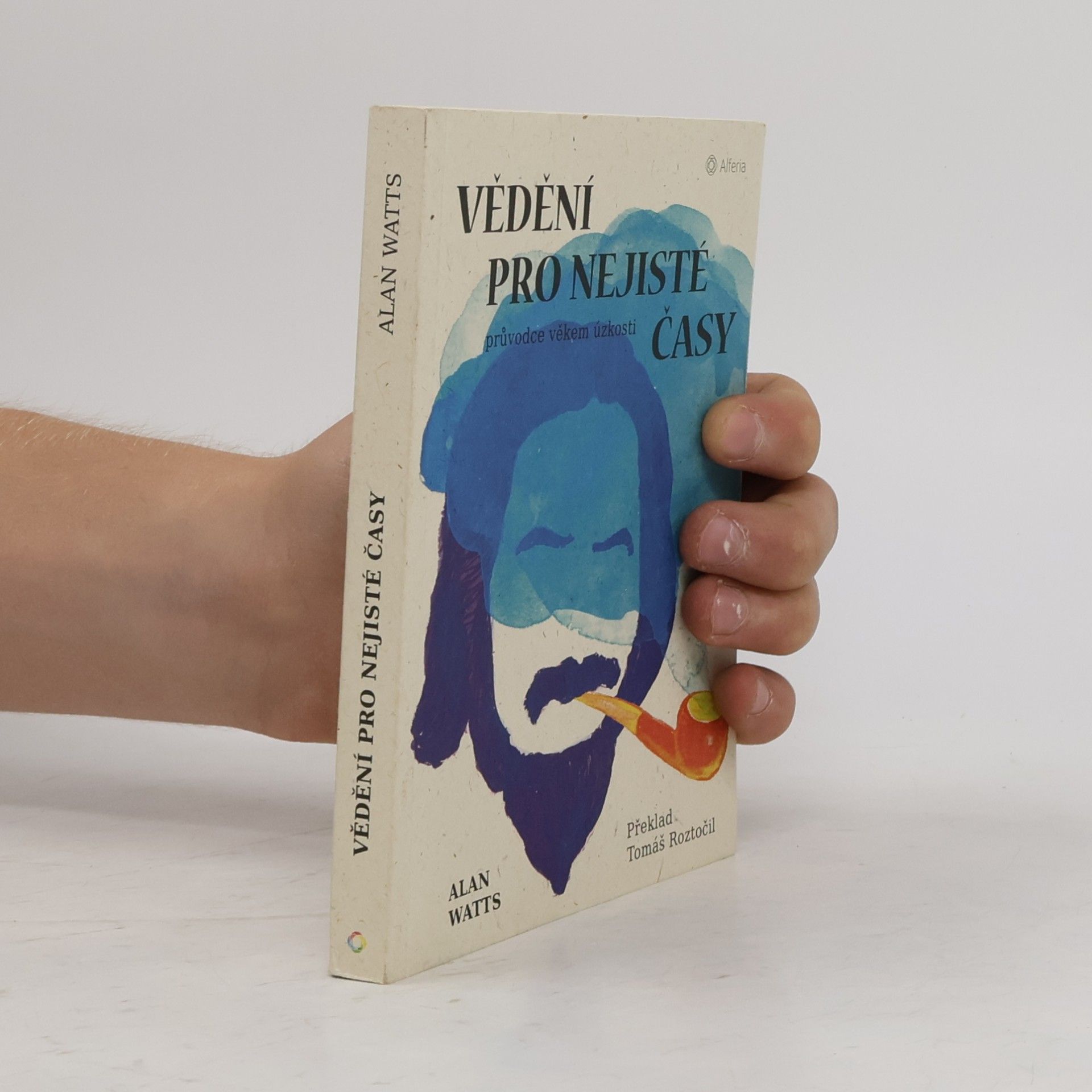 Alan Watts Vědění pro nejisté časy: průvodce věkem úzkosti