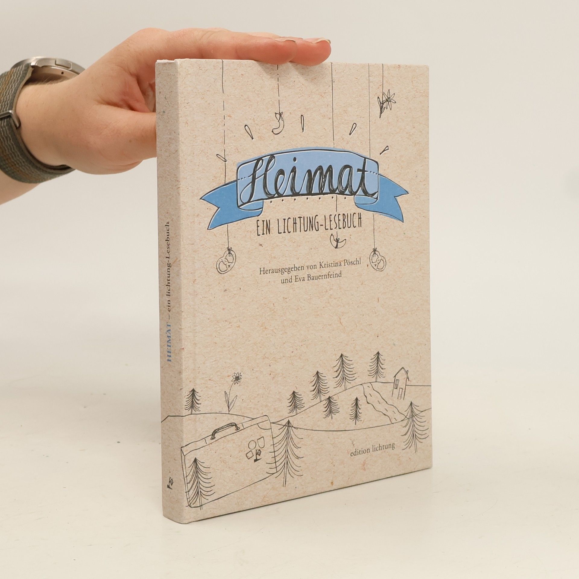 Kristina Pöschl Heimat - ein Lichtung-Lesebuch