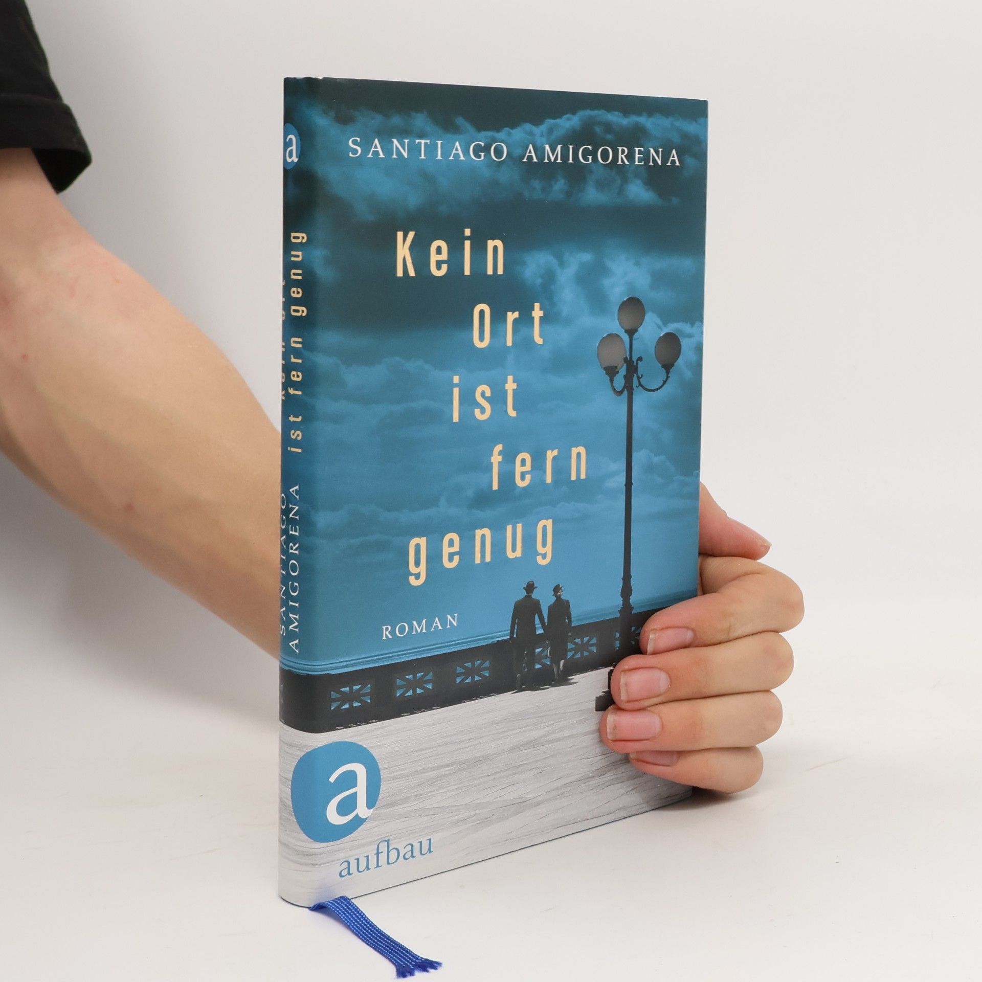 Santiago H. Amigorena Kein Ort ist fern genug