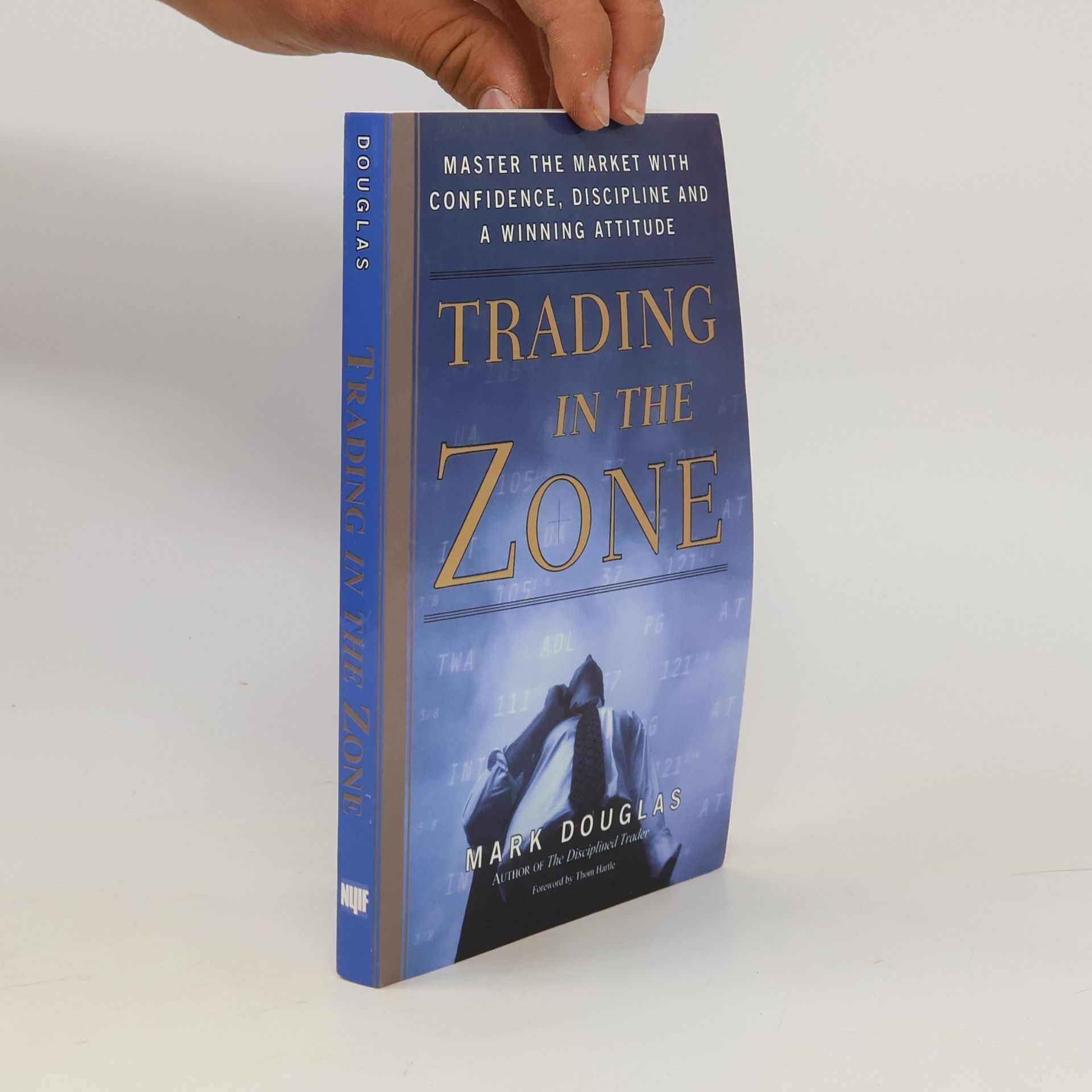 Mark Douglas Trading in the zone : master the market with confidence, discipline and a winning attitude