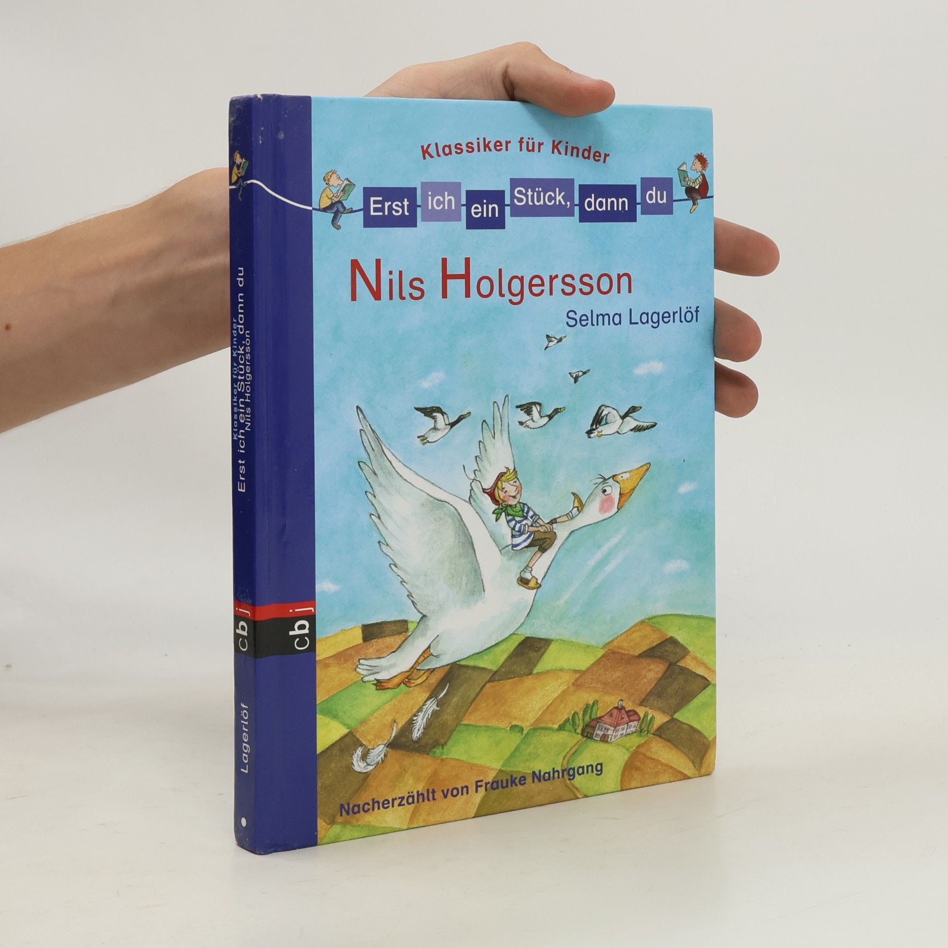 Selma Lagerlöf Erst ich ein Stück, dann du! Klassiker - Nils Holgersson. Nacherzählt von Frauke Nahrgang