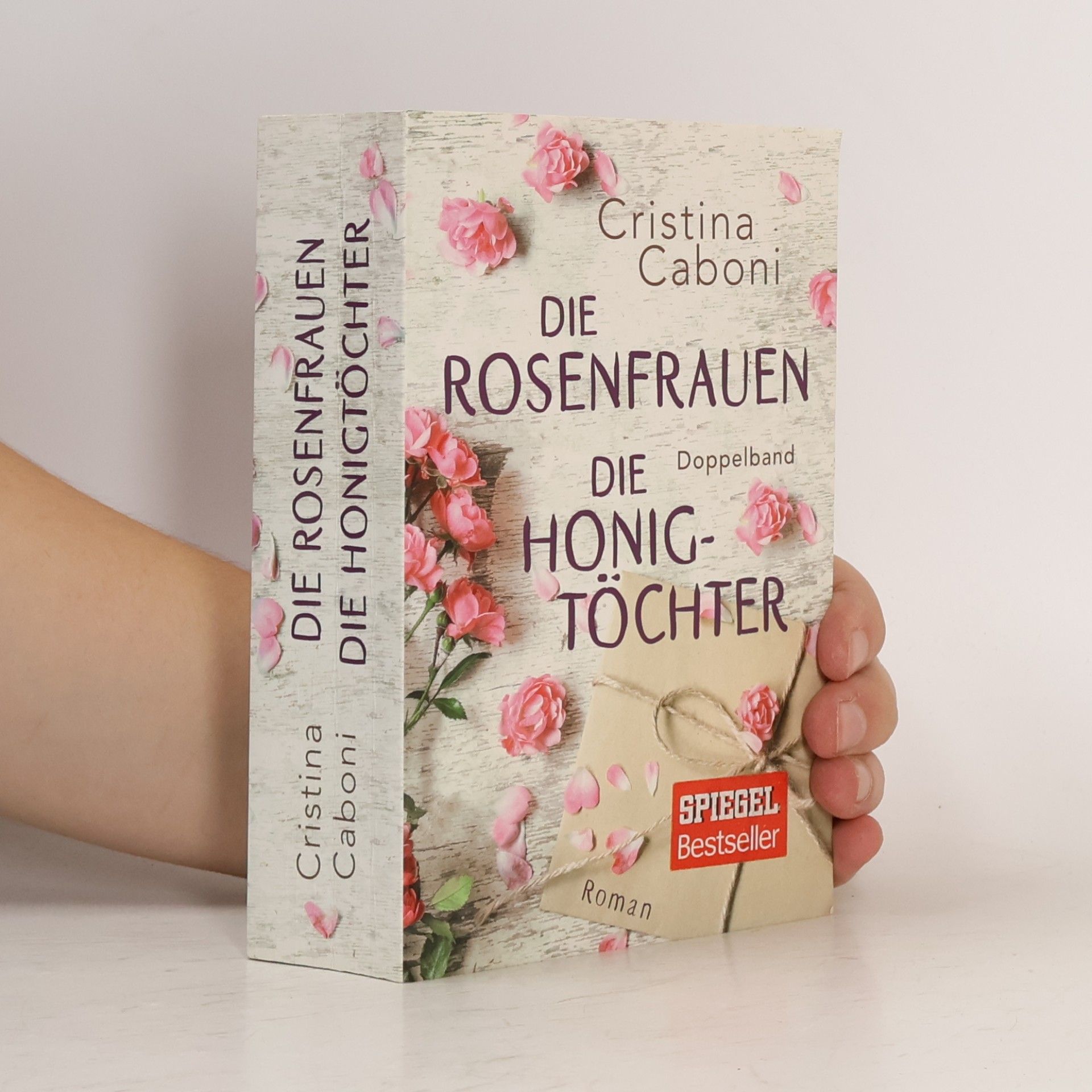 Cristina Caboni Die Rosenfrauen. Die Honigtöchter
