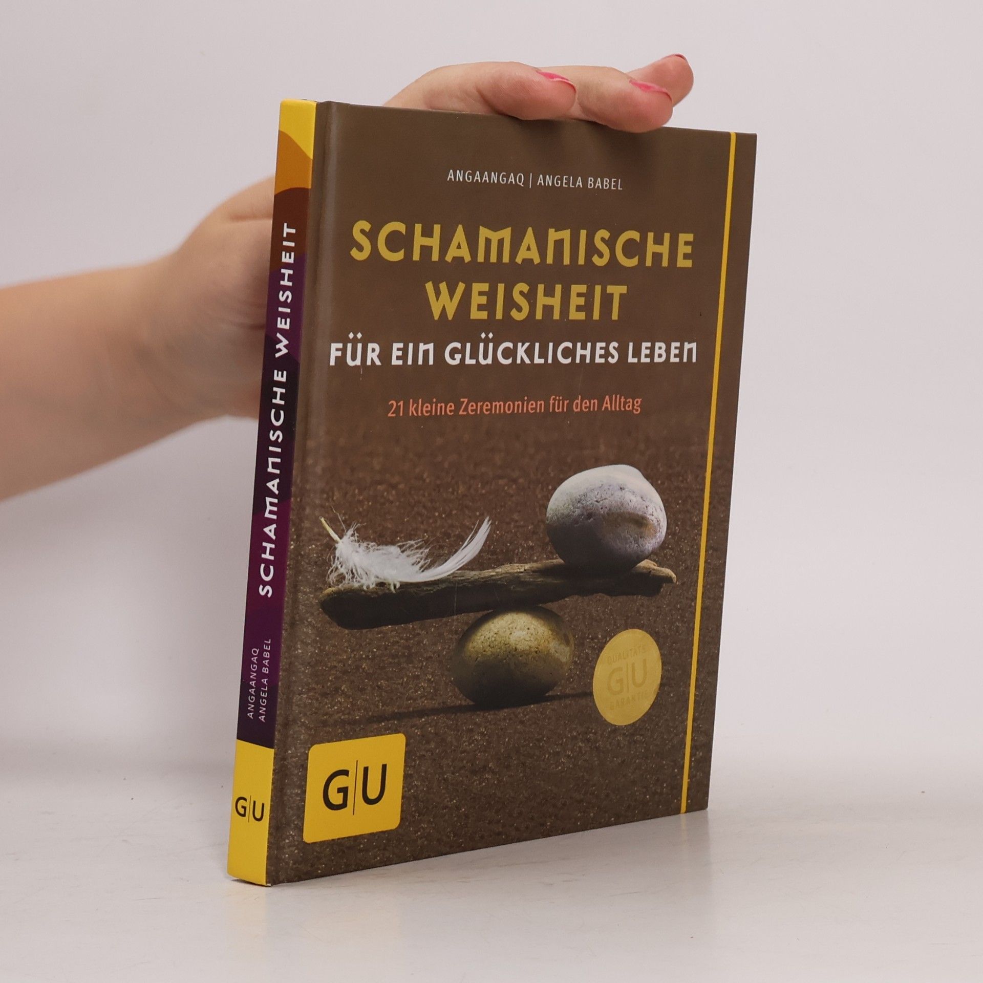 Angaangaq Schamanische Weisheit für ein glückliches Leben