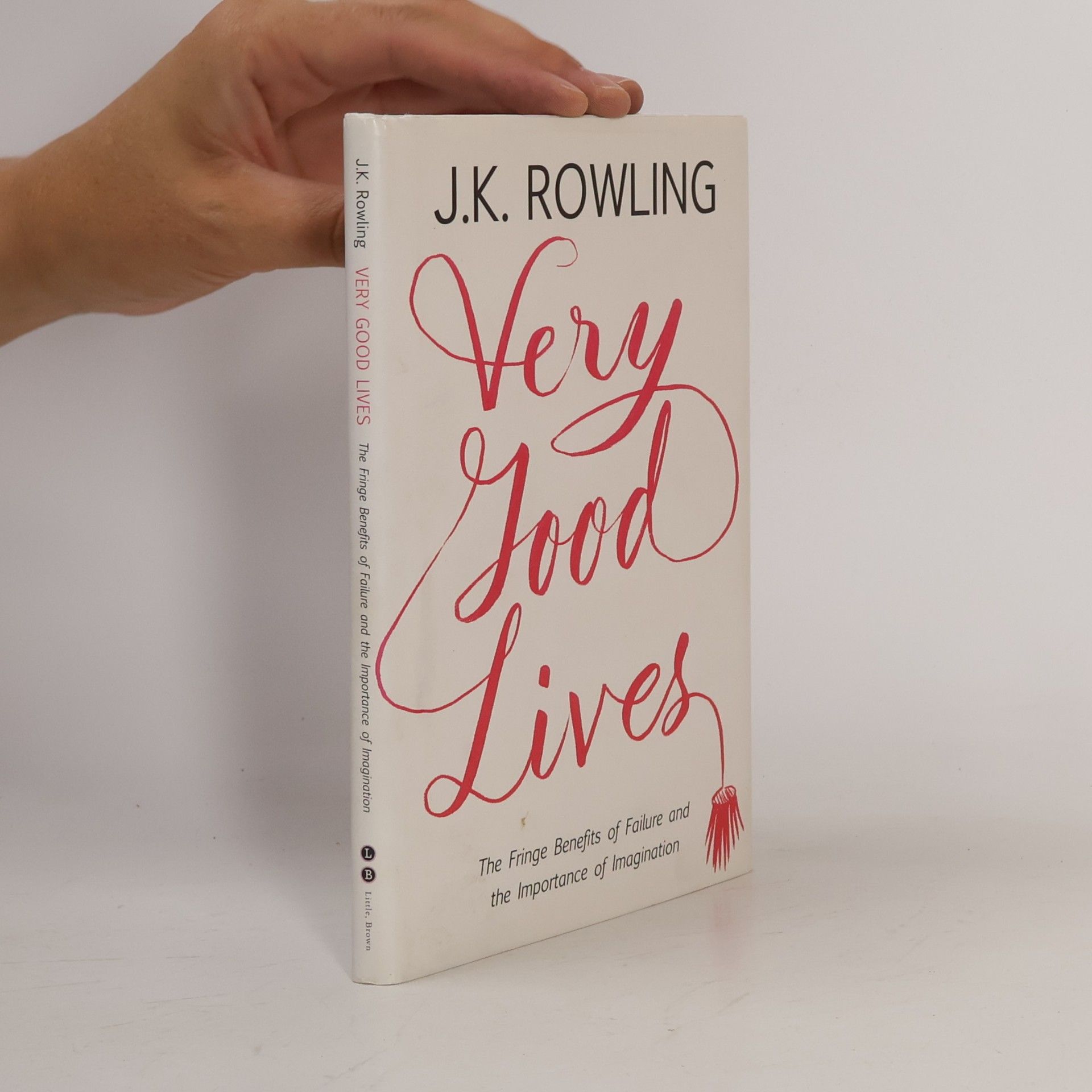 J. K. Rowling Very Good Lives: The Fringe Benefits of Failure and the Importance of Imagination