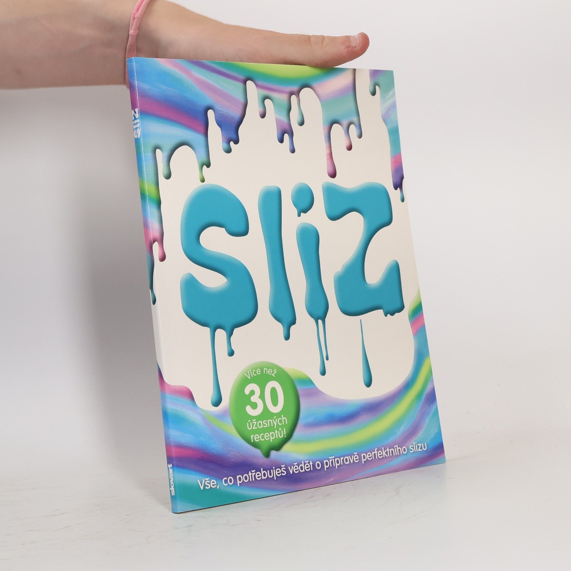 Collectif d'auteurs Sliz - Vše, co potřebuješ vědět o přípravě perfektního slizu