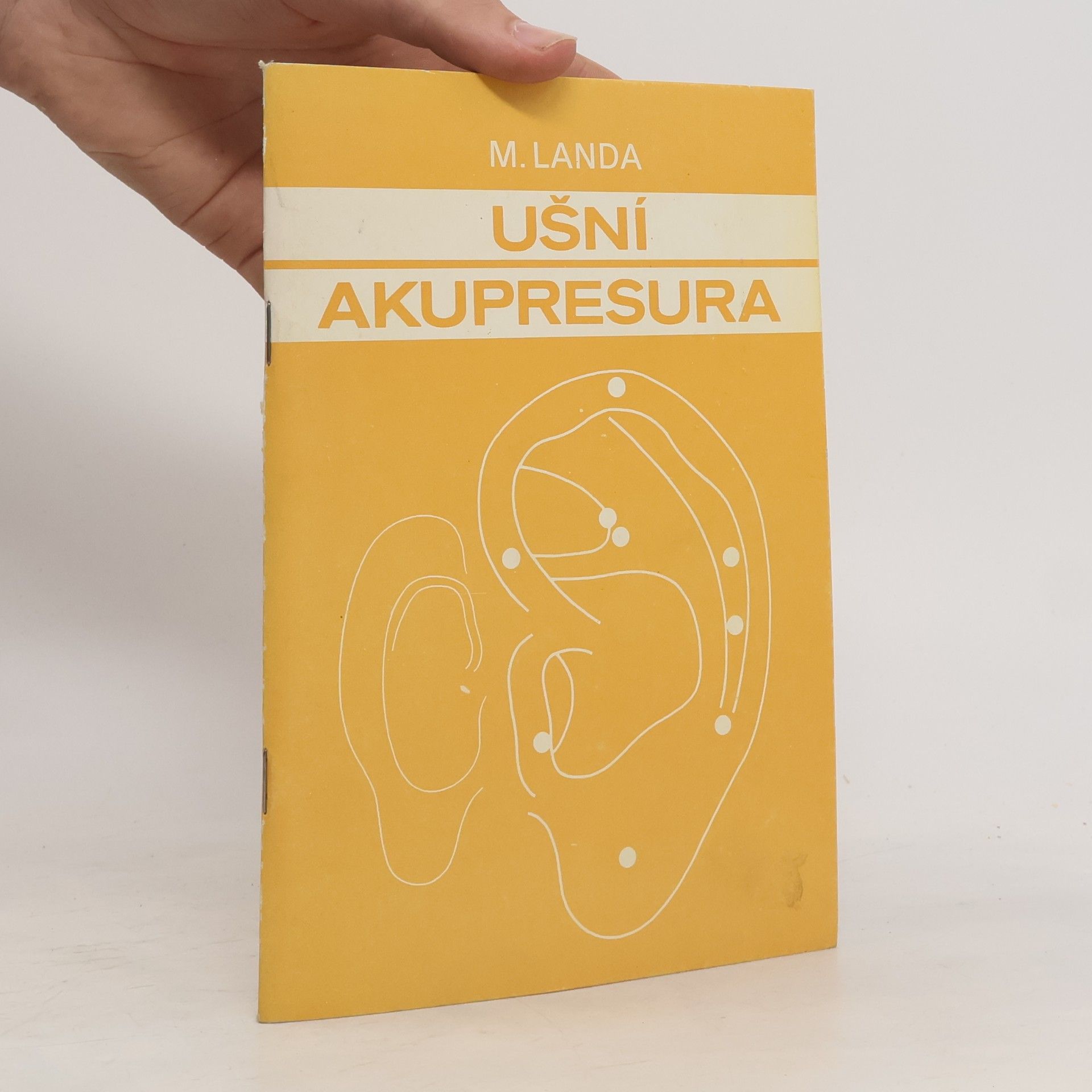 Mikuláš Landa Ušní akupresura. Podle čínské školy s ukázkami školy francouzské