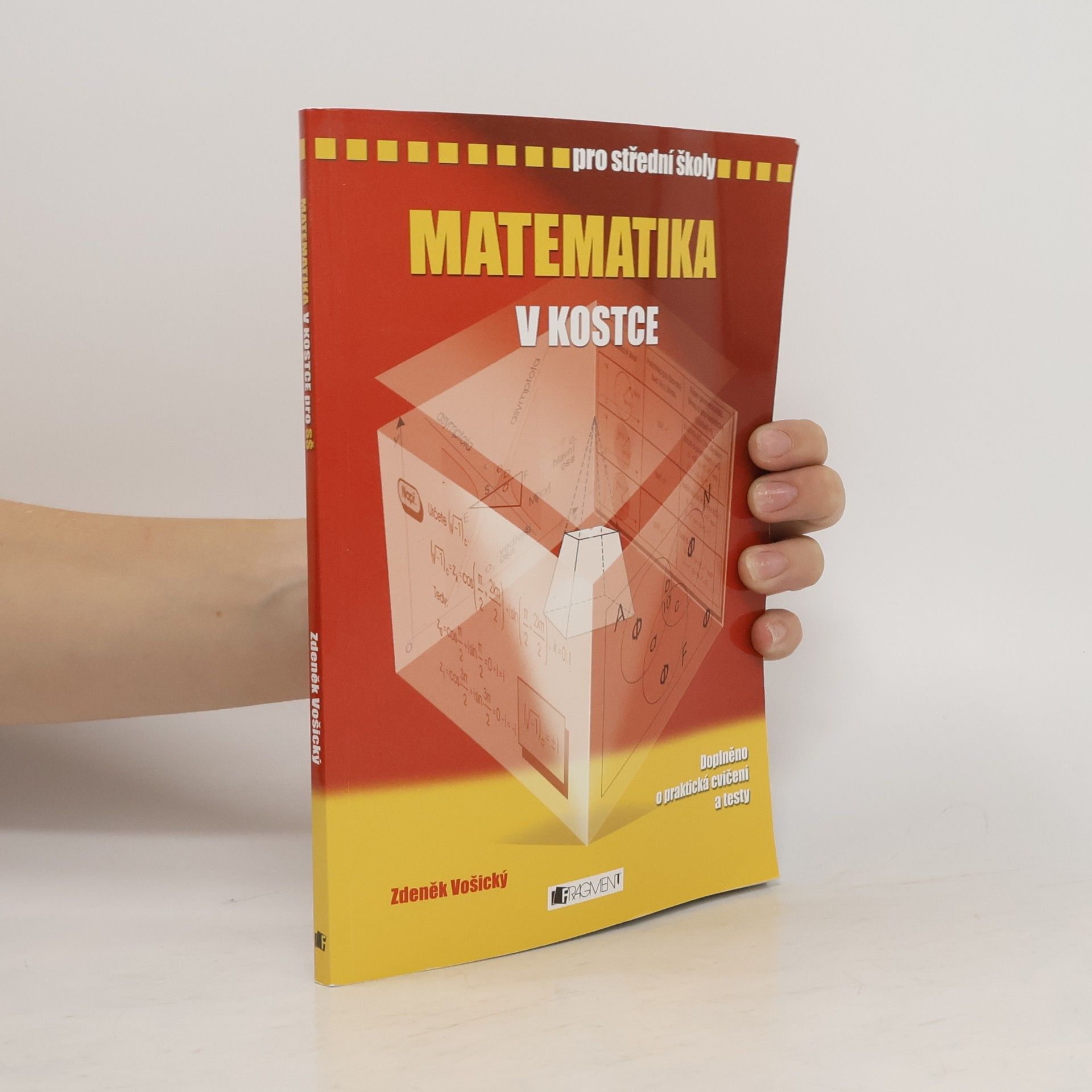 Zdeněk Vošický Matematika v kostce. Pro střední školy