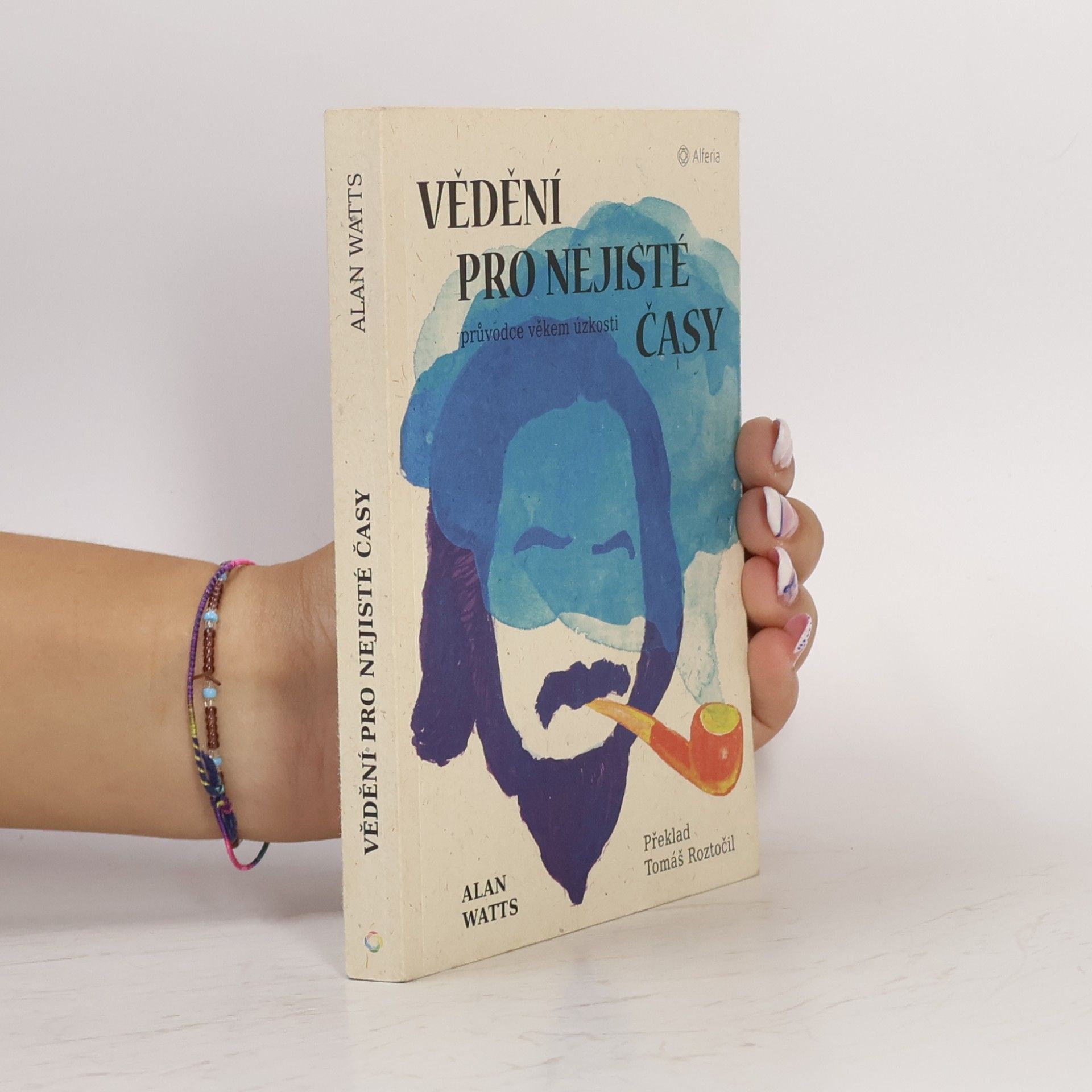 Alan Watts Vědění pro nejisté časy: průvodce věkem úzkosti