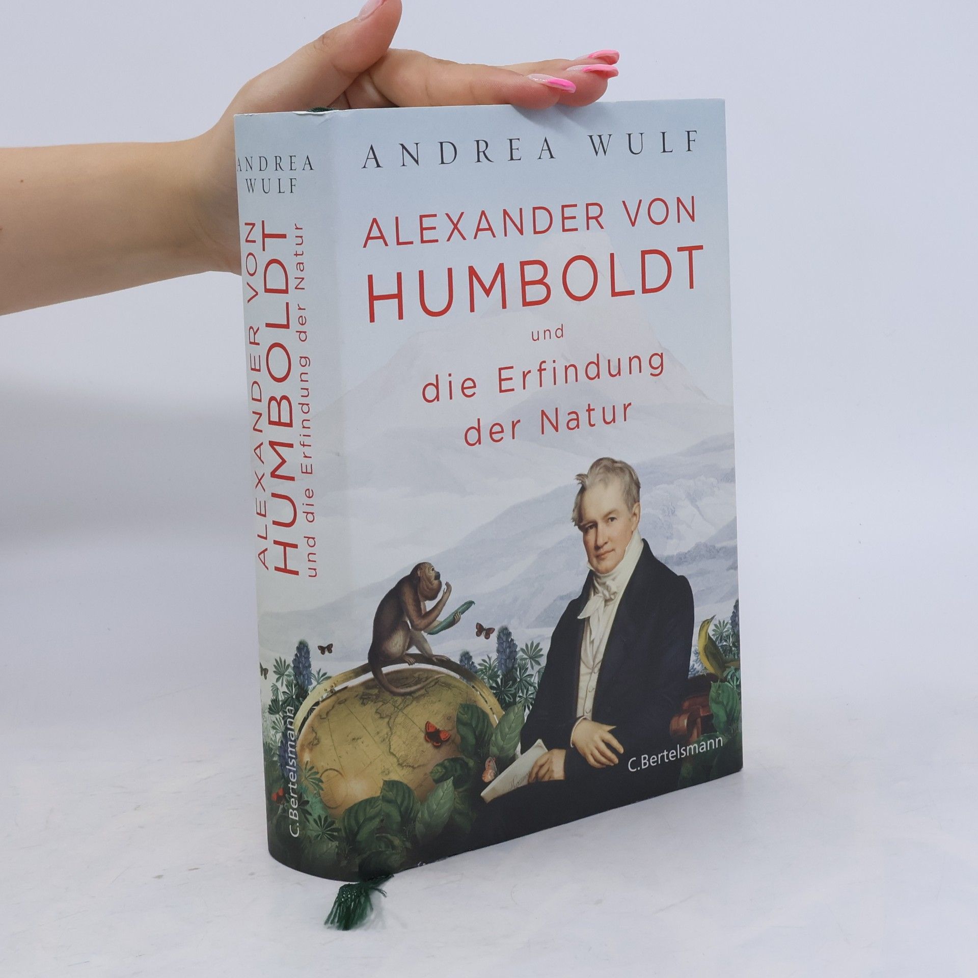 Andrea Wulf Alexander von Humboldt und die Erfindung der Natur