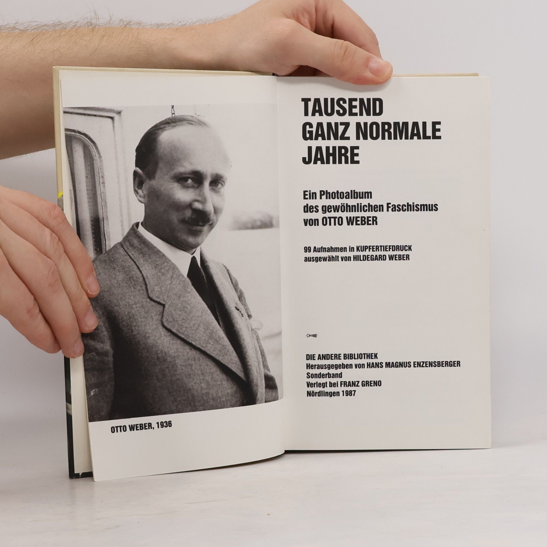 Otto Weber Tausend ganz normale Jahre. Ein Photoalbum des gewöhnlichen Faschismus