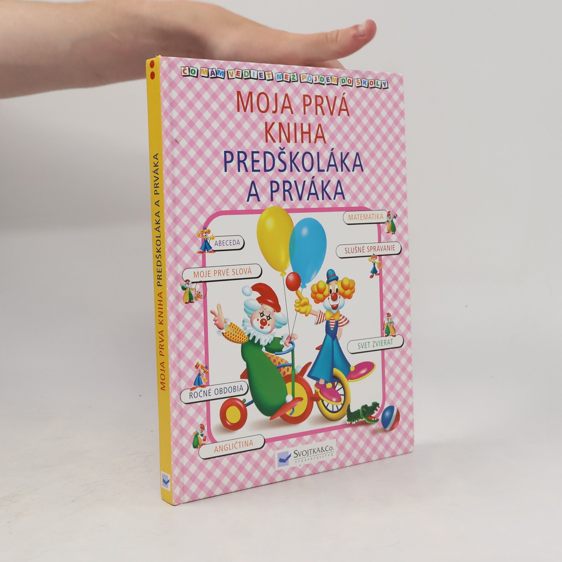 Autorenkollektiv Moja prvá kniha predškoláka a prváka - čo mám vedieť než pôjdem do školy?
