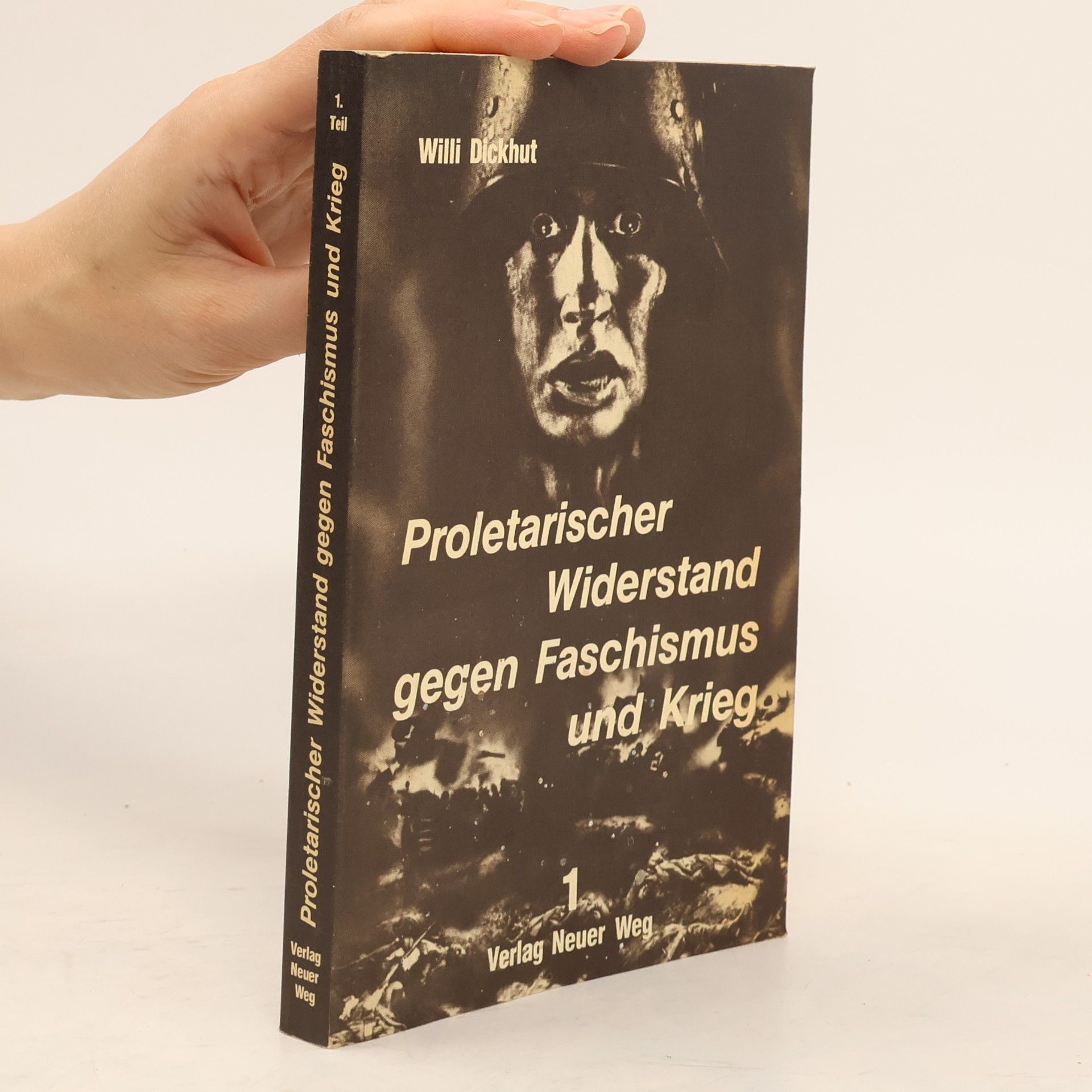 Willi Dickhut Proletarischer Widerstand gegen Faschismus und Krieg