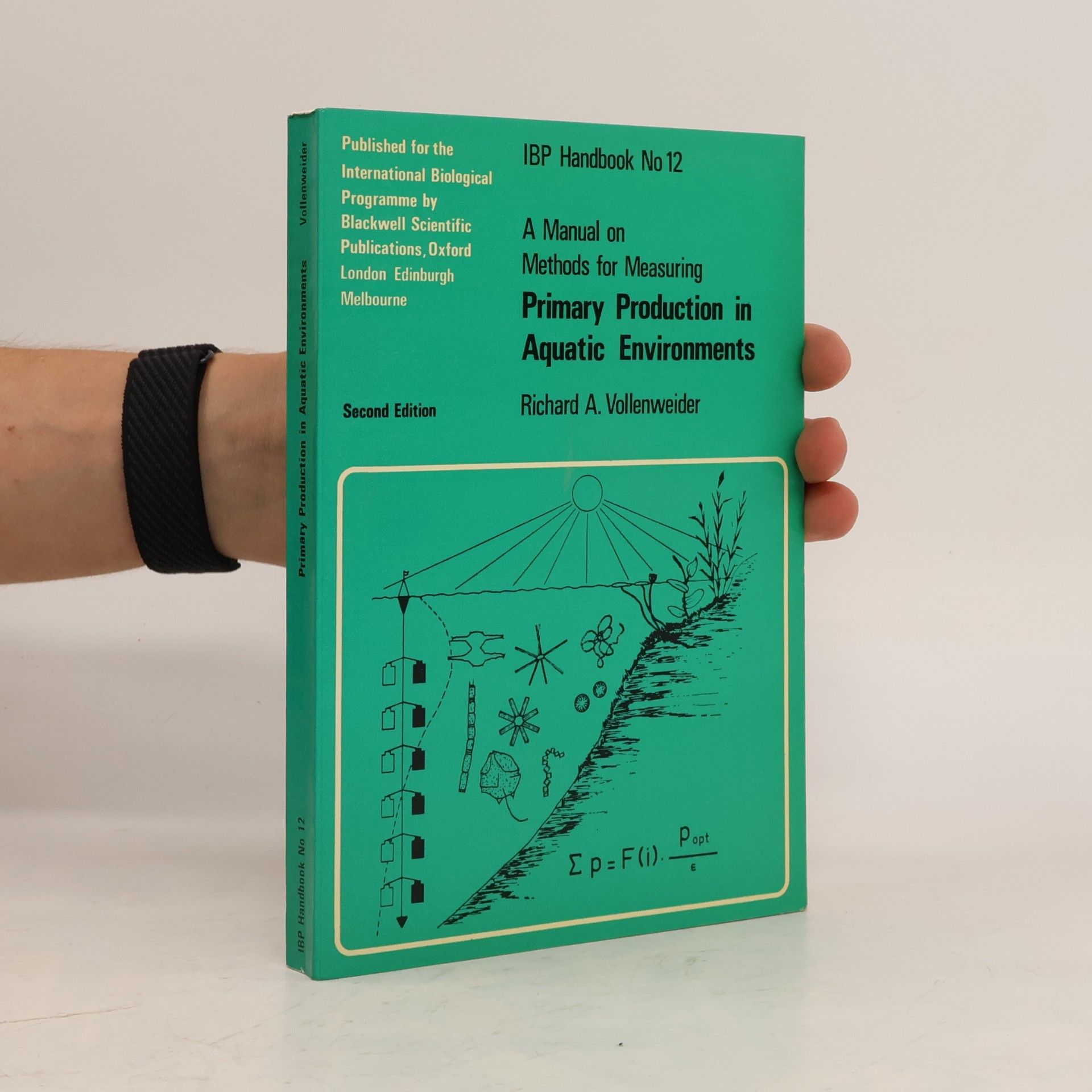 Richard A. Vollenweider IBP Handbook - 12: Manual on Methods for Measuring Primary Production in Aquatic Environments