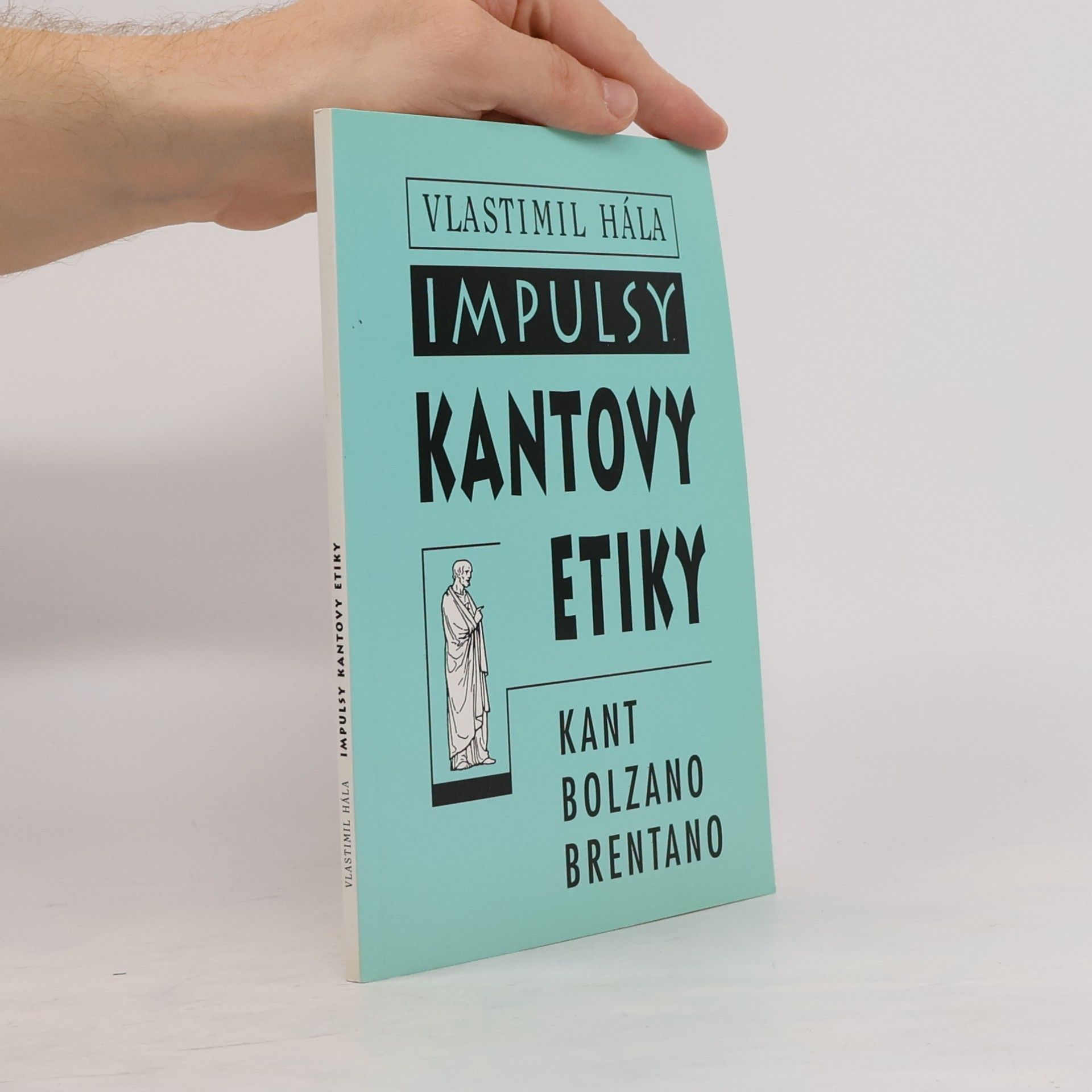 Impulsy Kantovy etiky: Kant - Bolzano - Brentano