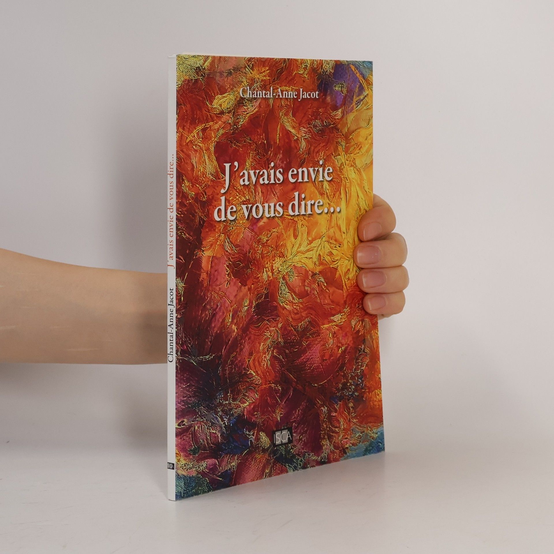 Chantal-Anne Jacot J'avais envie de vous dire...