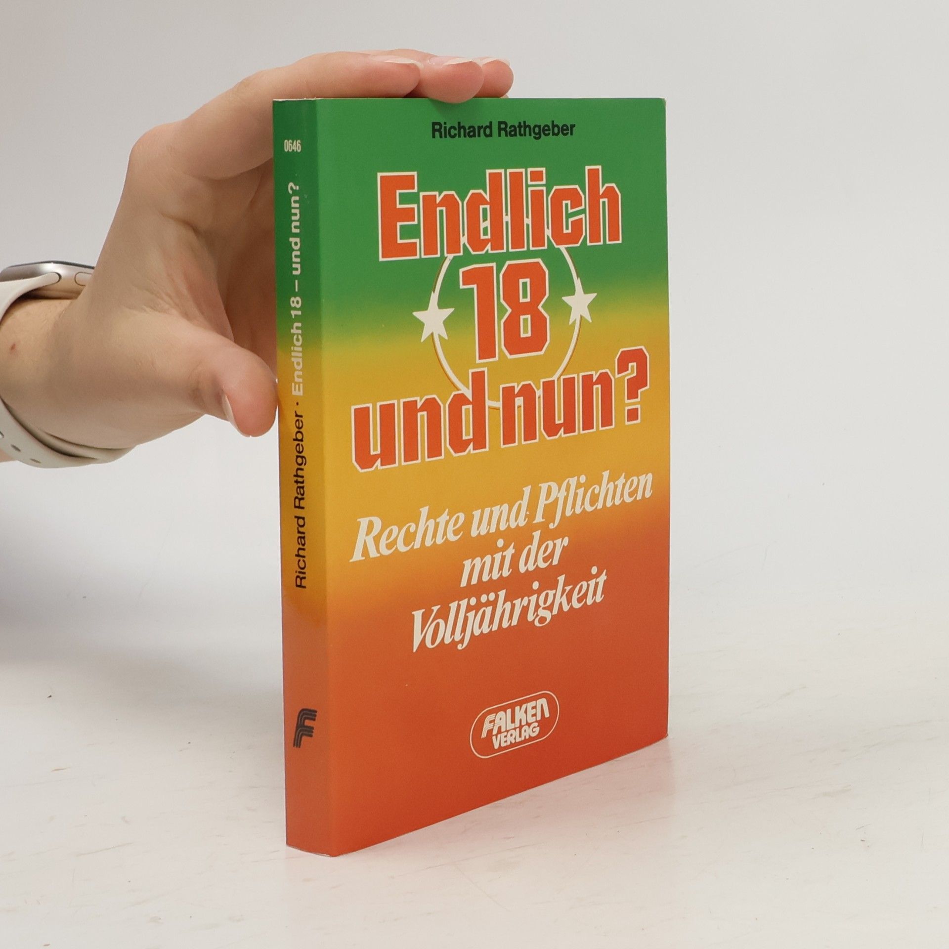 Richard Rathgeber Endlich 18 [achtzehn], und nun?