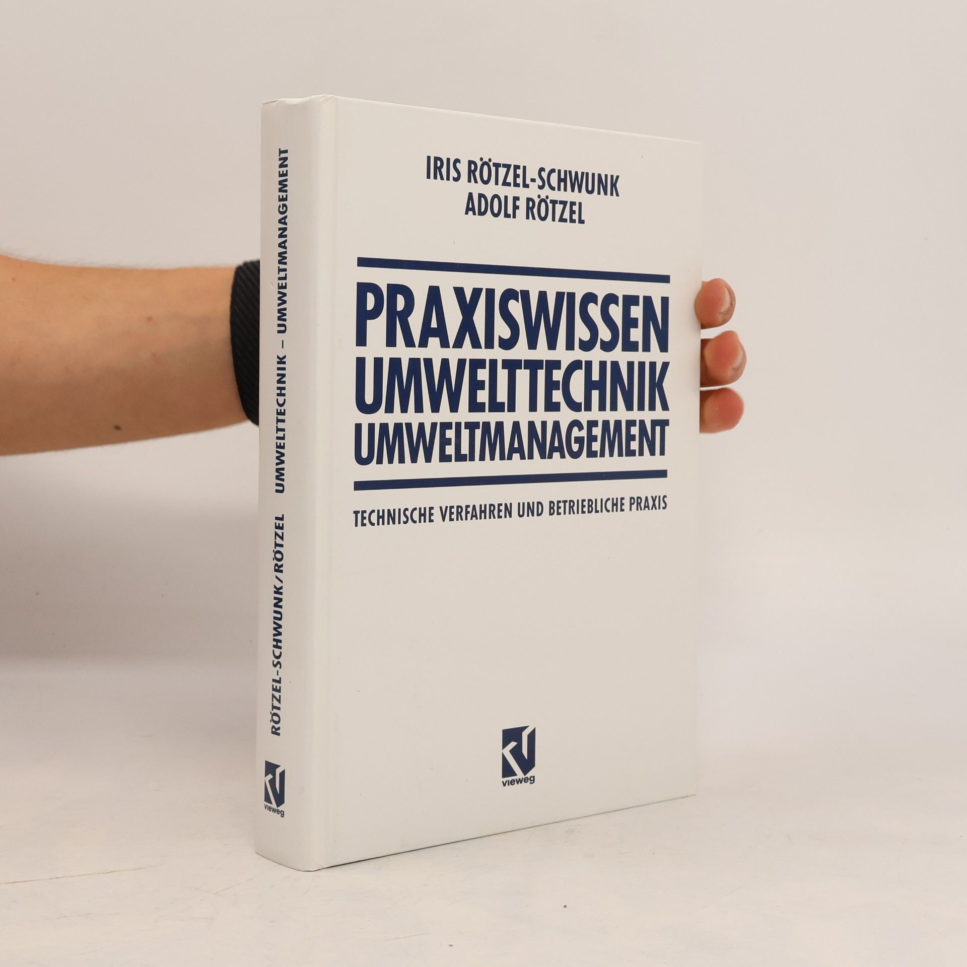 Iris Rötzel-Schwunk Viewegs Fachbücher der Technik: Praxiswissen Umwelttechnik, Umweltmanagement