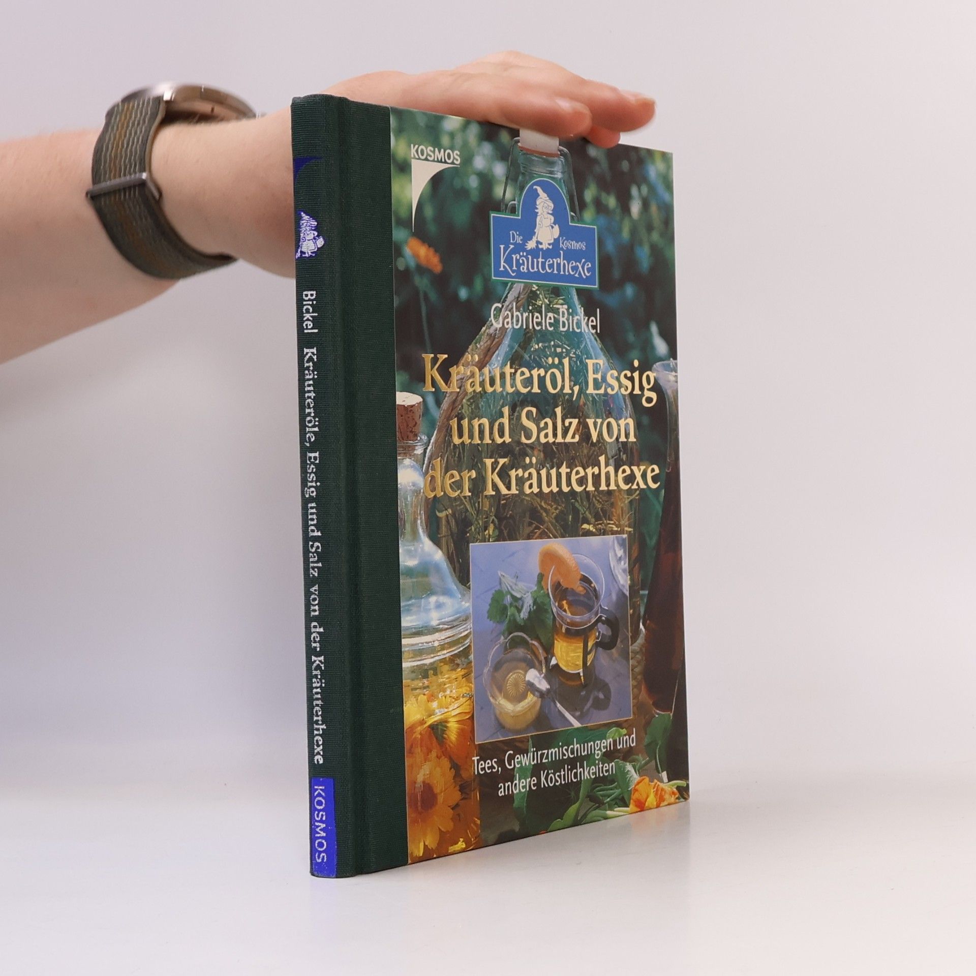 Gabriela Bickel Kräuteröl, Essig und Salz von der Kräuterhexe