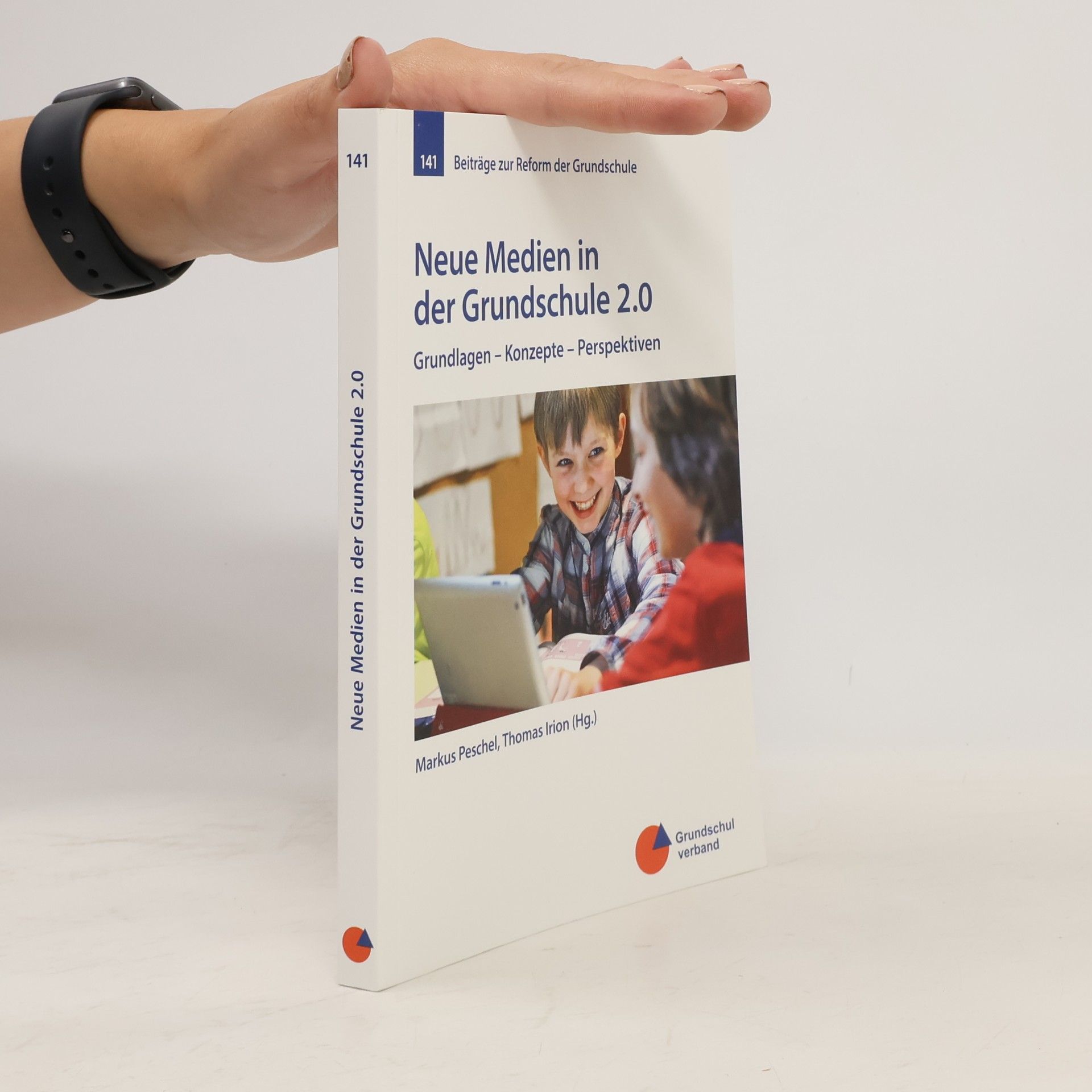 Beiträge zur Reform der Grundschule - 141: Neue Medien in der Grundschule 2.0