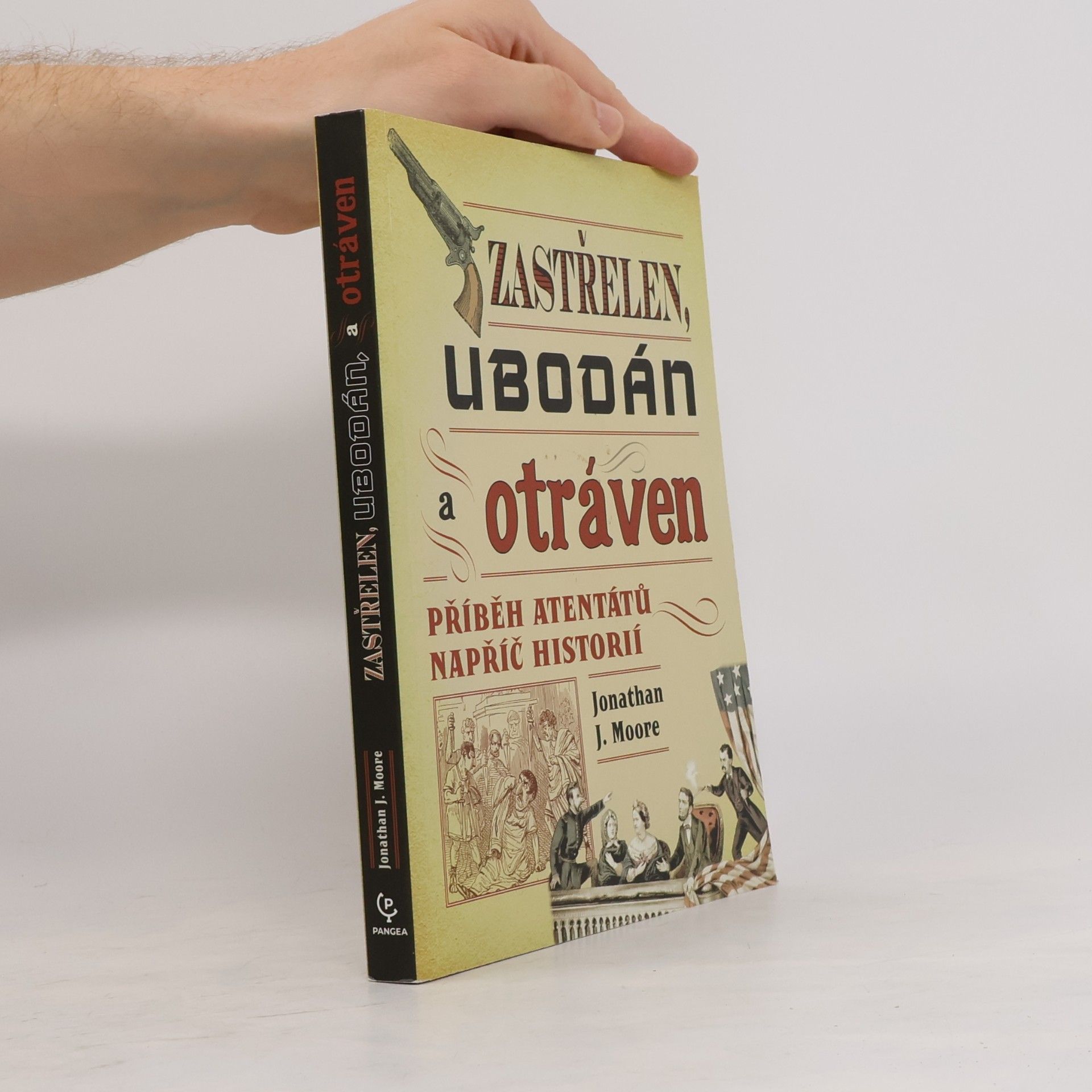 Petr Jansa Zastřelen, ubodán a otráven. Příběh atentátů napříč historií