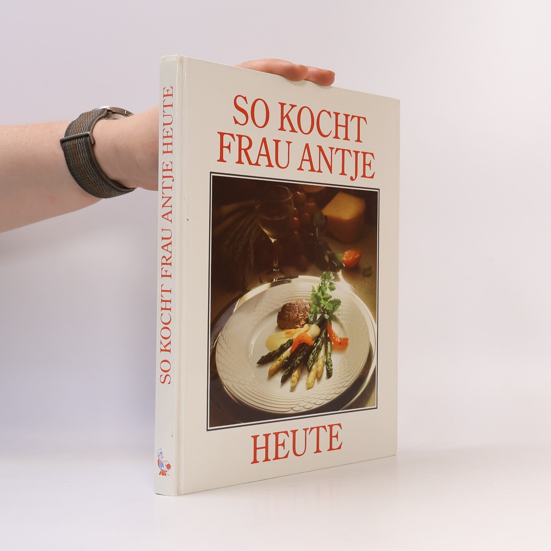 Autorenkollektiv So kocht Frau Antje heute