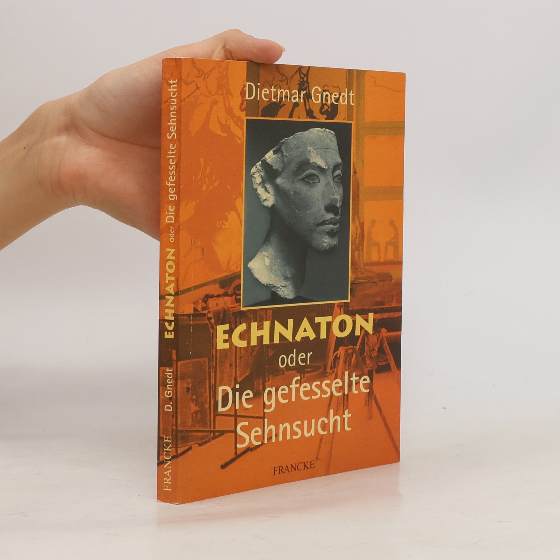 Echnaton oder Die gefesselte Sehnsucht