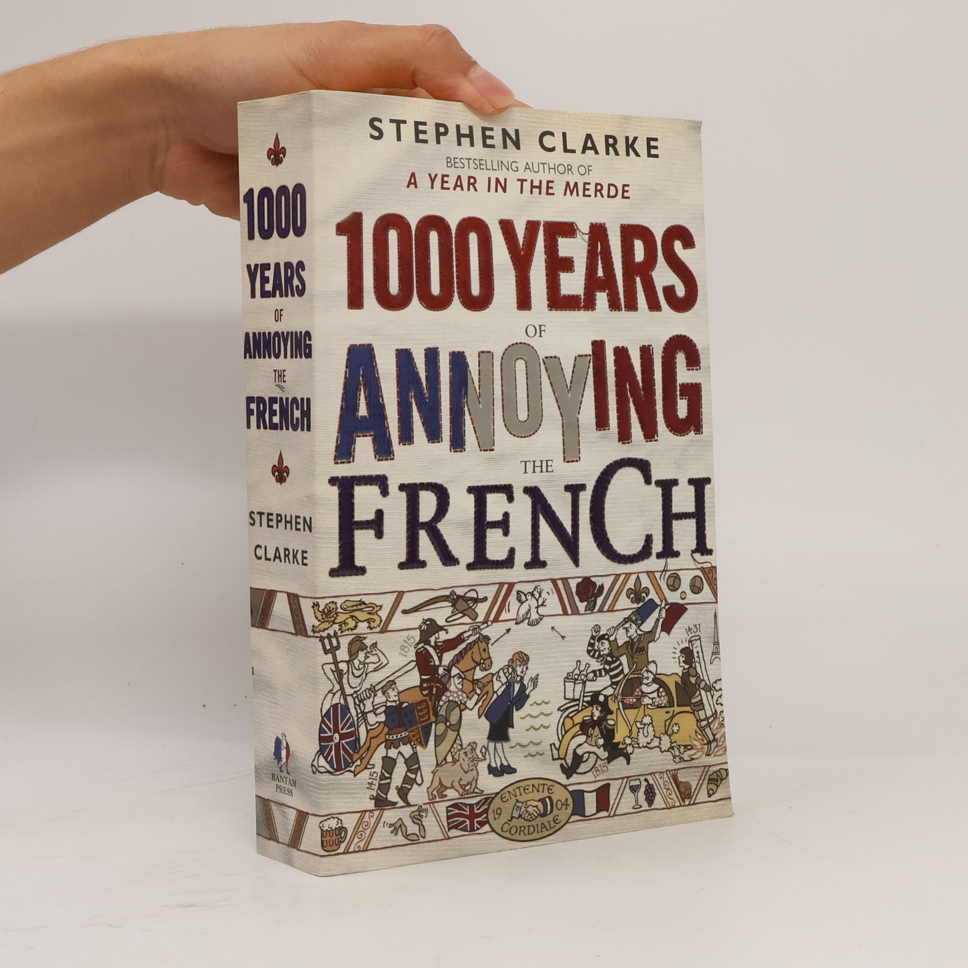 Stephen Clarke 1000 years of annoying the French