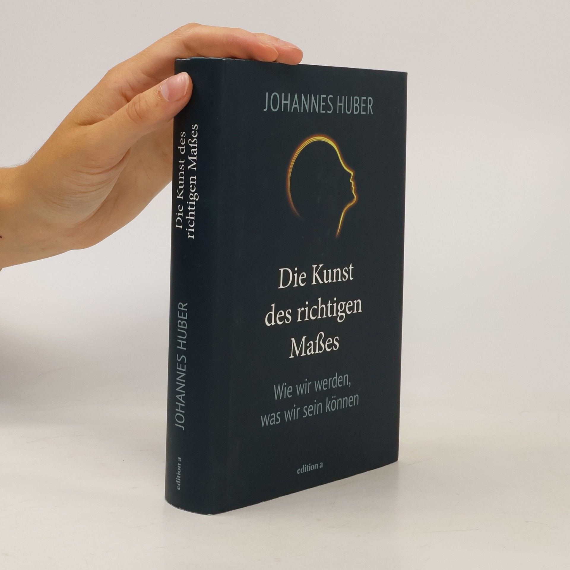 Johannes Huber Die Kunst des richtigen Maßes