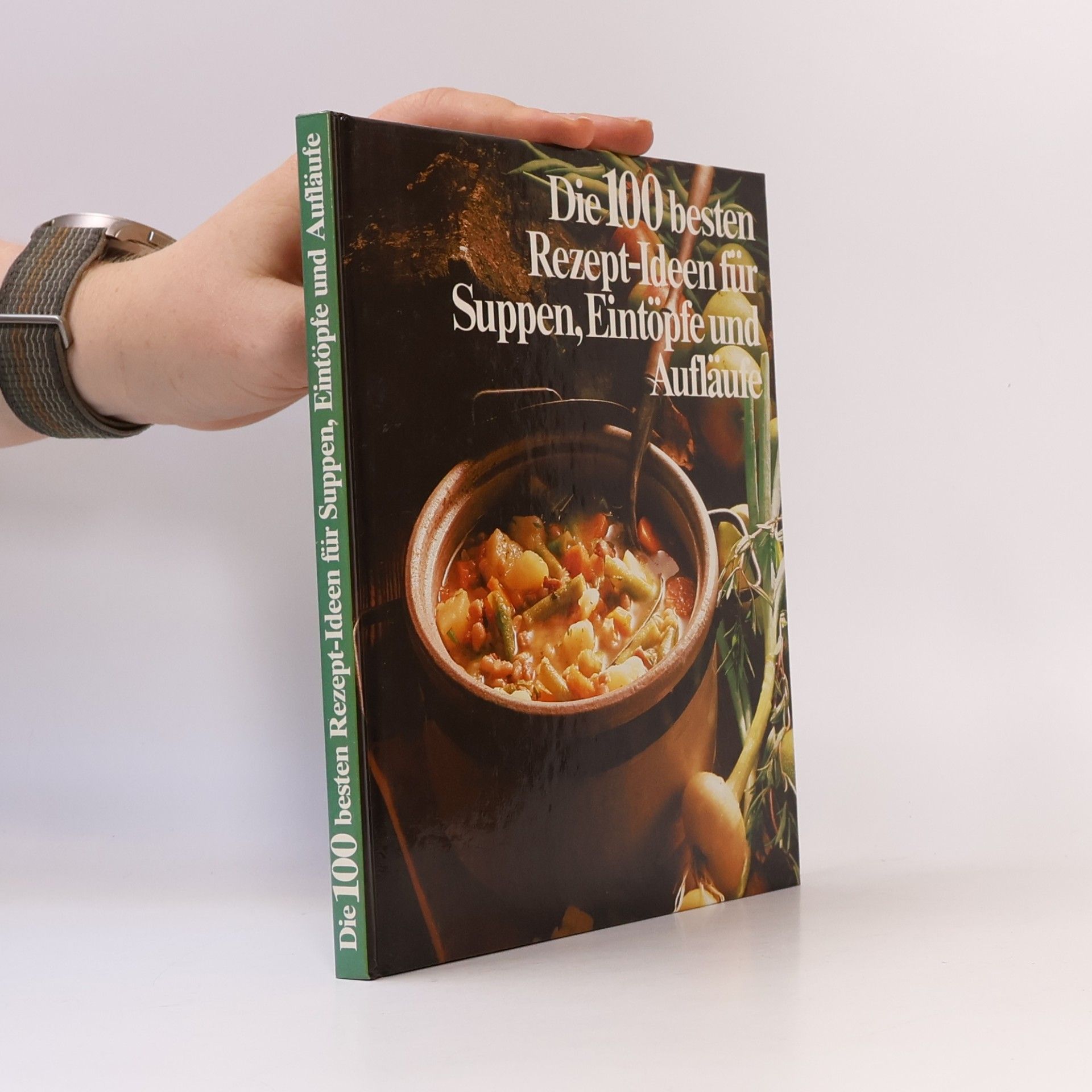 Autores varios Die 100 besten Rezept-Ideen für Suppen, Eintöpfe und Auflaure