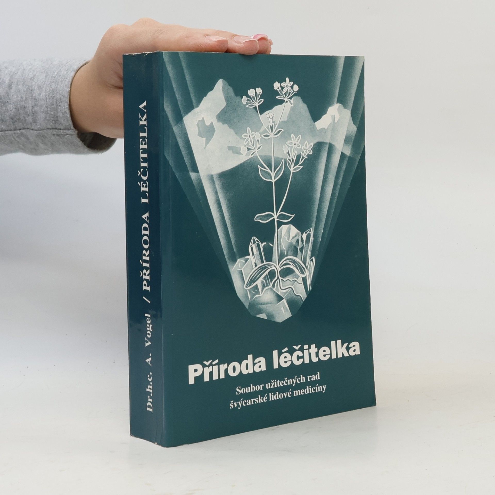 A. Vogel Příroda léčitelka. Soubor užitečných rad švýcarské lidové medicíny