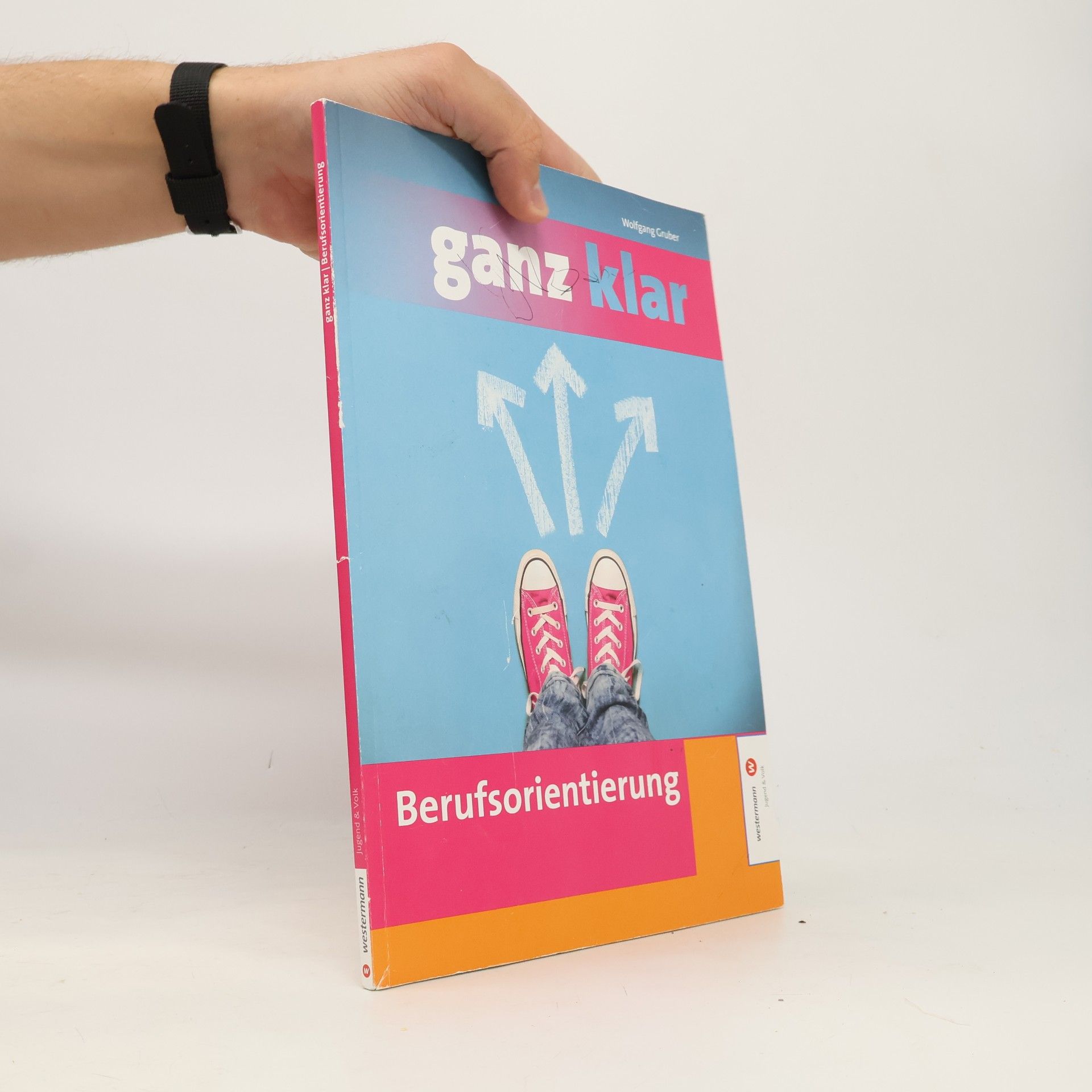 Wolfgang Gruber Ganz klar: Berufsorientierung