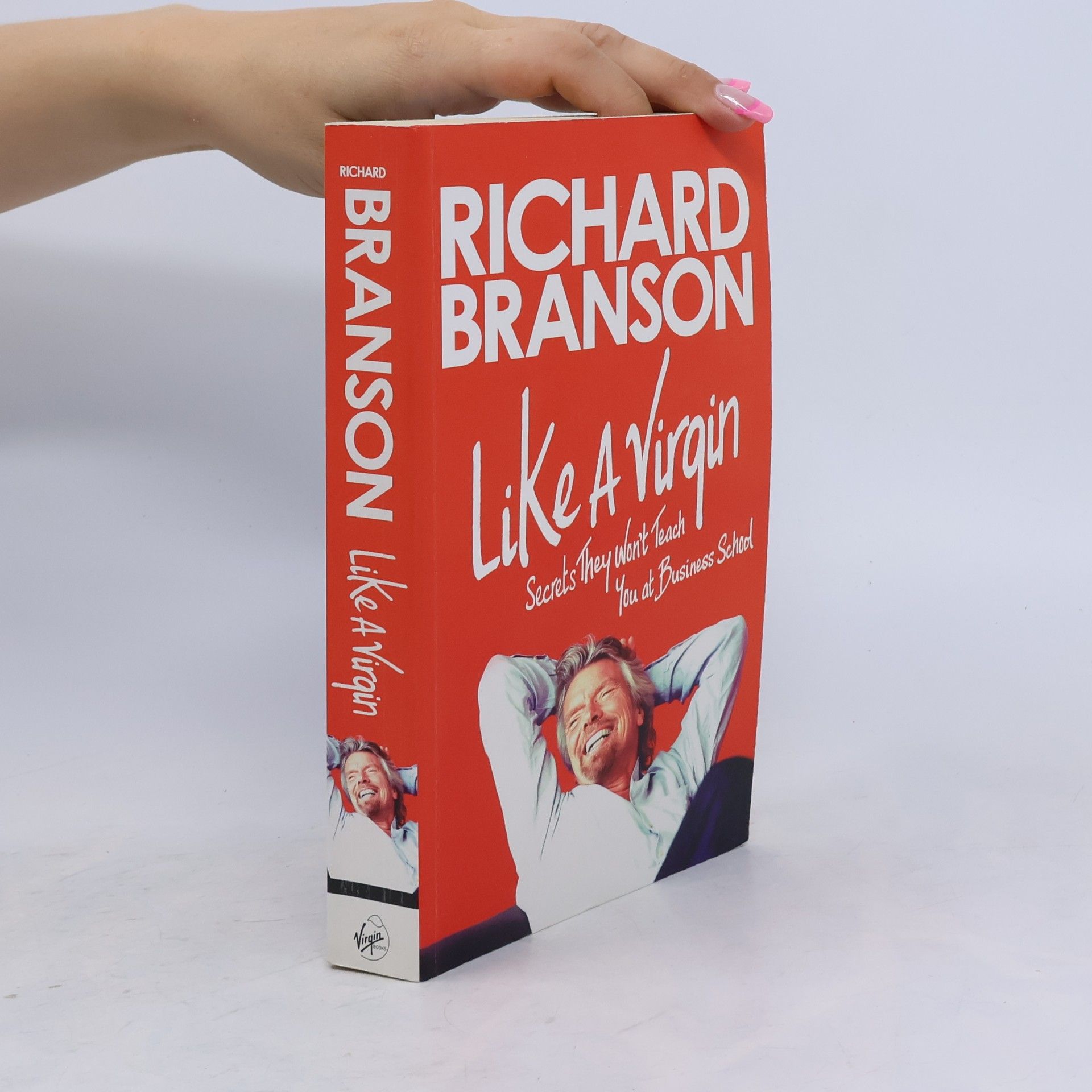 Richard Branson Like A Virgin: Secrets They Won't Teach You at Business School