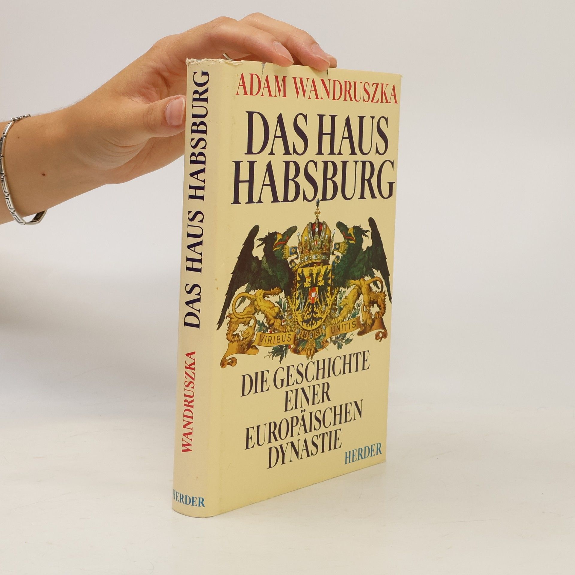 Adam Wandruszka Das Haus Habsburg. Die Geschichte einer europäischen Dynastie