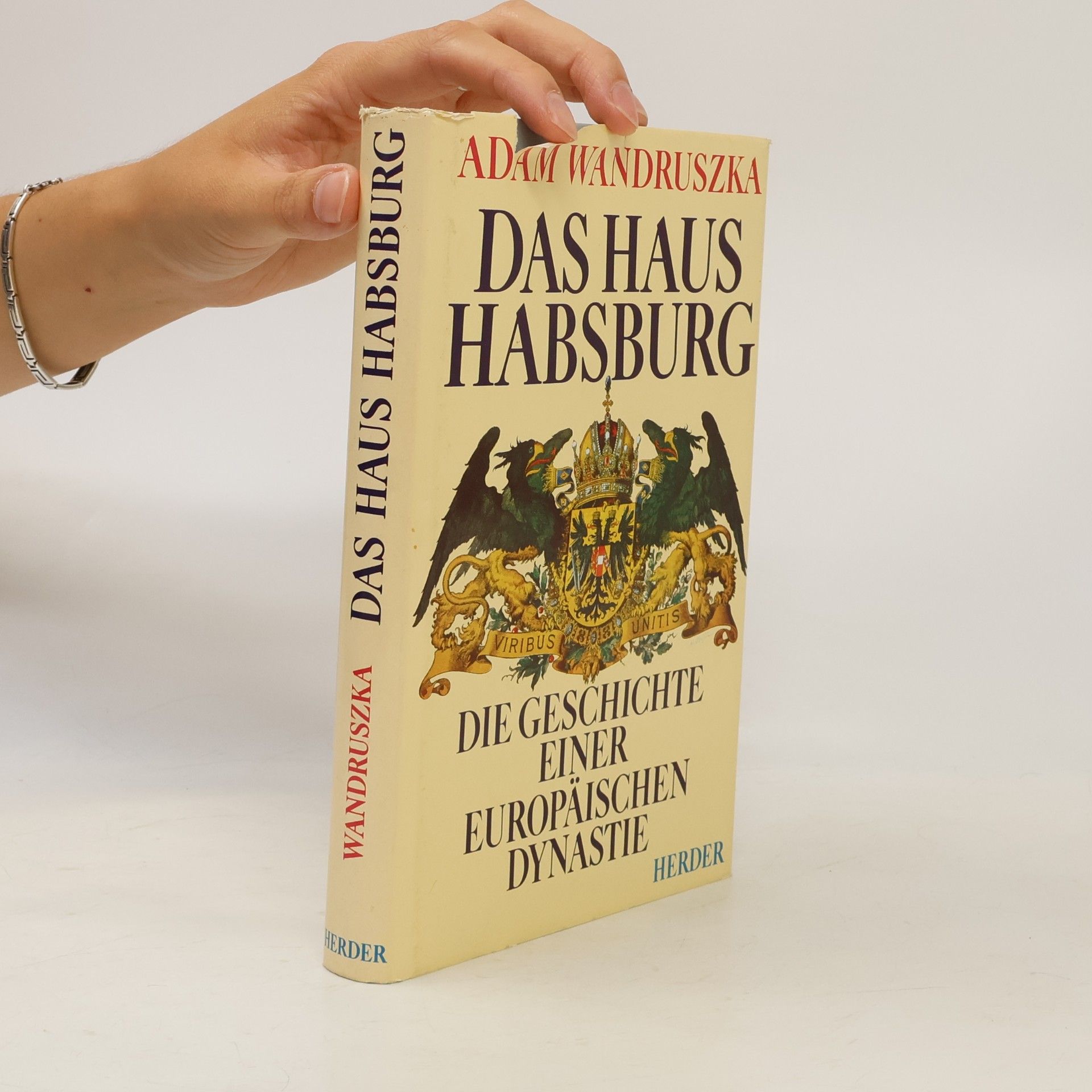 Adam Wandruszka Das Haus Habsburg. Die Geschichte einer europäischen Dynastie