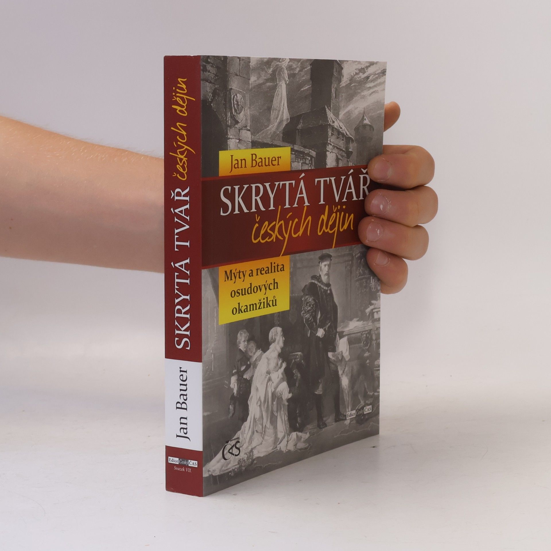Jan Bauer Skrytá tvář českých dějin : mýty a realita osudových okamžiků