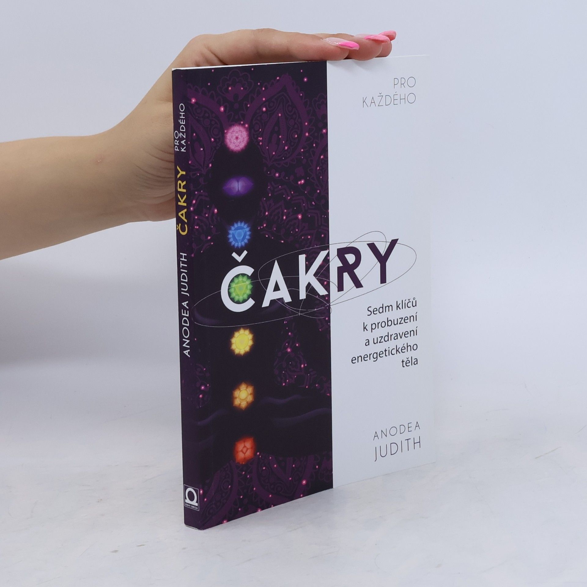 Anodea Judith Čakry pro každého : sedm klíčů k probuzení a uzdravení energetického těla