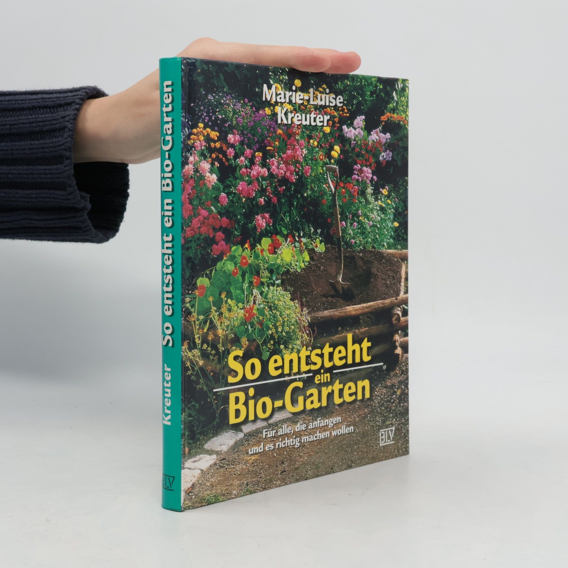 Marie-Luise Kreuter So entsteht ein Bio-Garten
