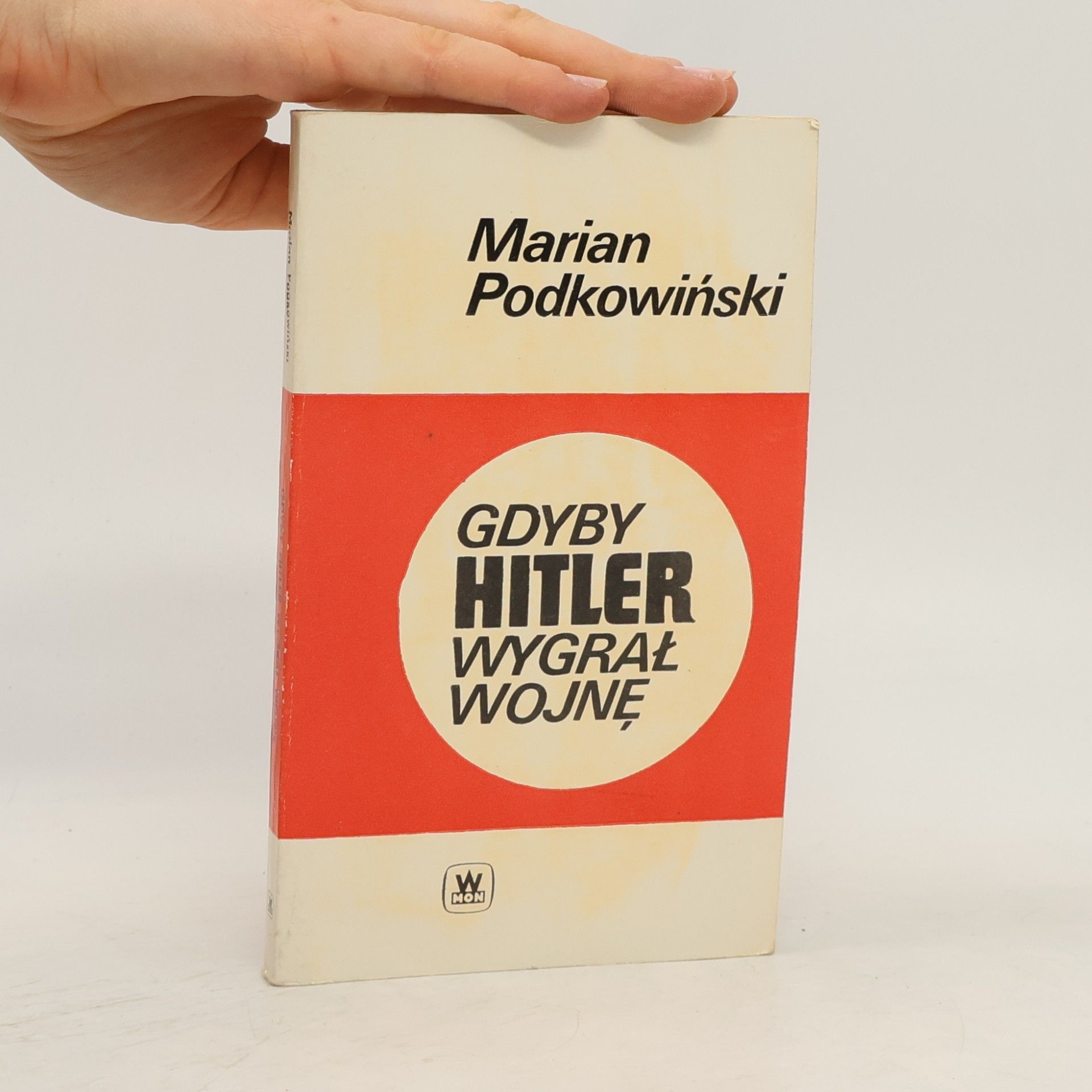Marian Podkowiński Gdyby Hitler wygrał wojnę