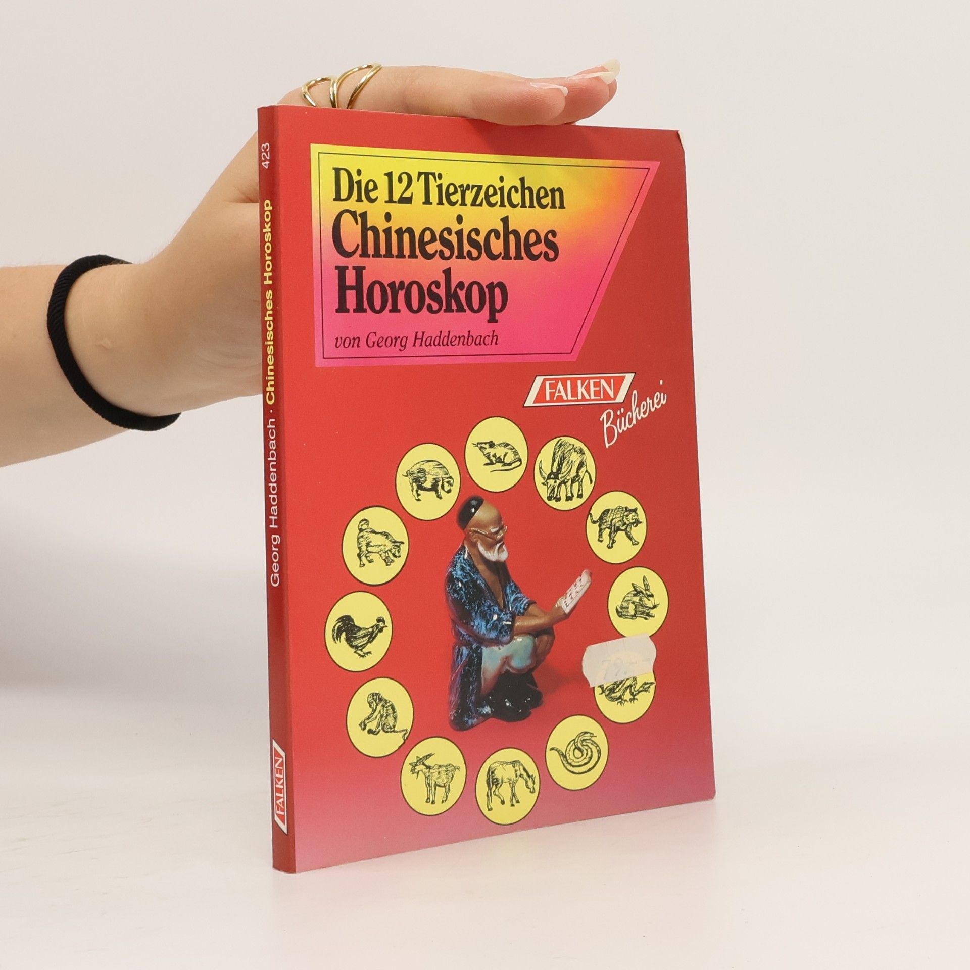 Georg Haddenbach Die 12 [zwölf] Tierzeichen im chinesischen Horoskop