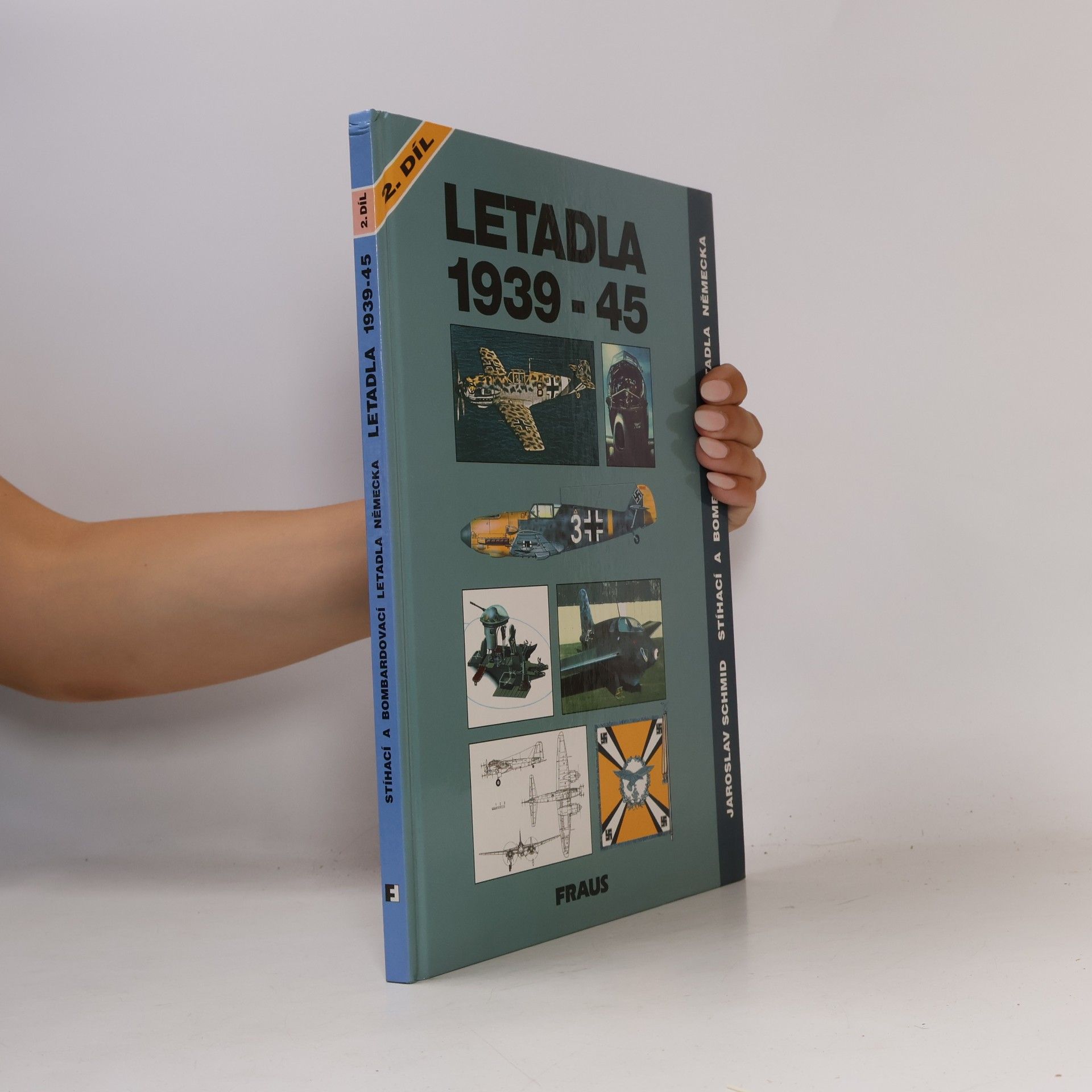 Jaroslav Schmid Letadla 1939-45: Stíhací a bombardovací letadla Německa 2. díl