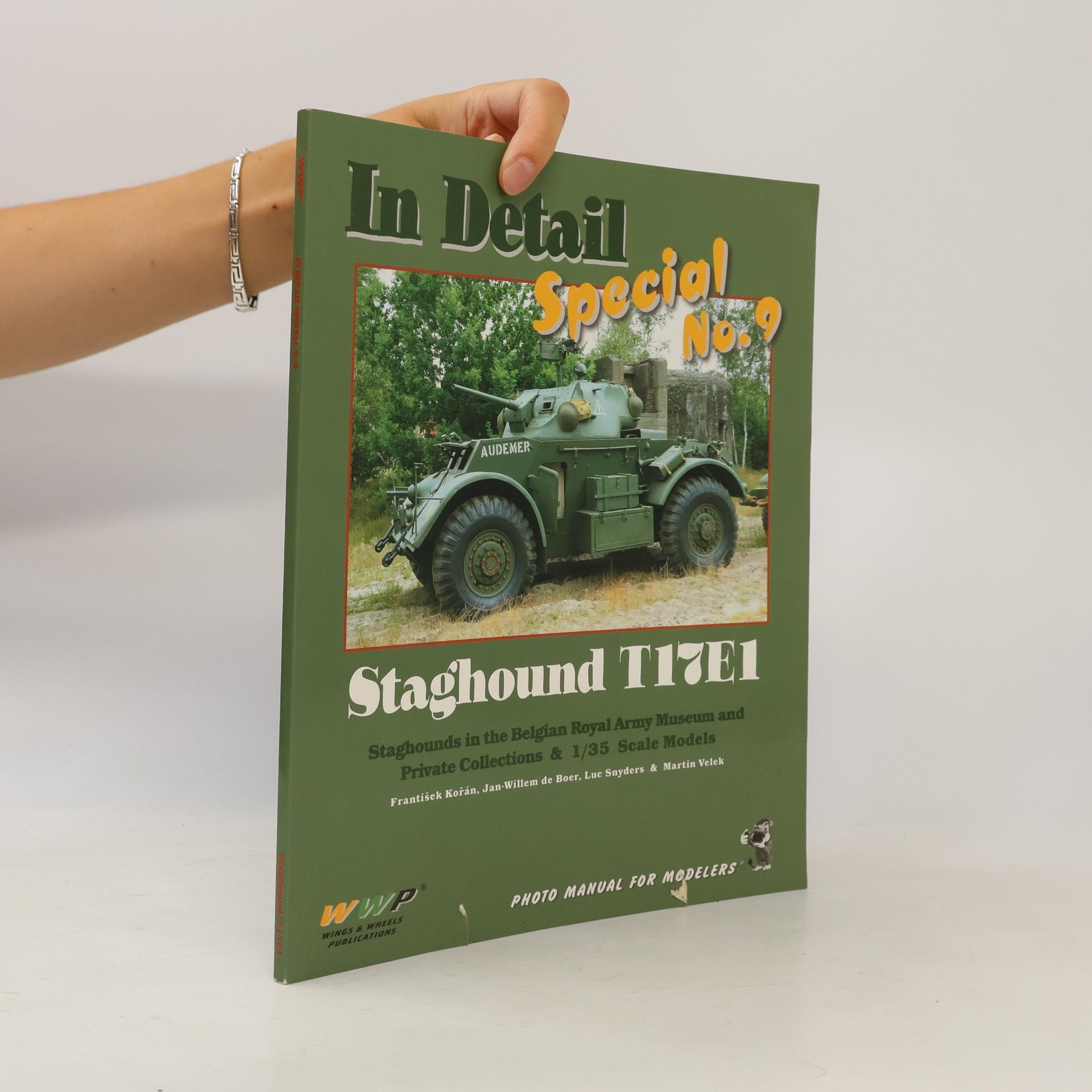 In Detail Special No. 9 - Staghound T17E1 - Staghounds In The Belgian Royal Army Museum And Private Collections & 1/35 Scale Models - Photo Manual For Modelers