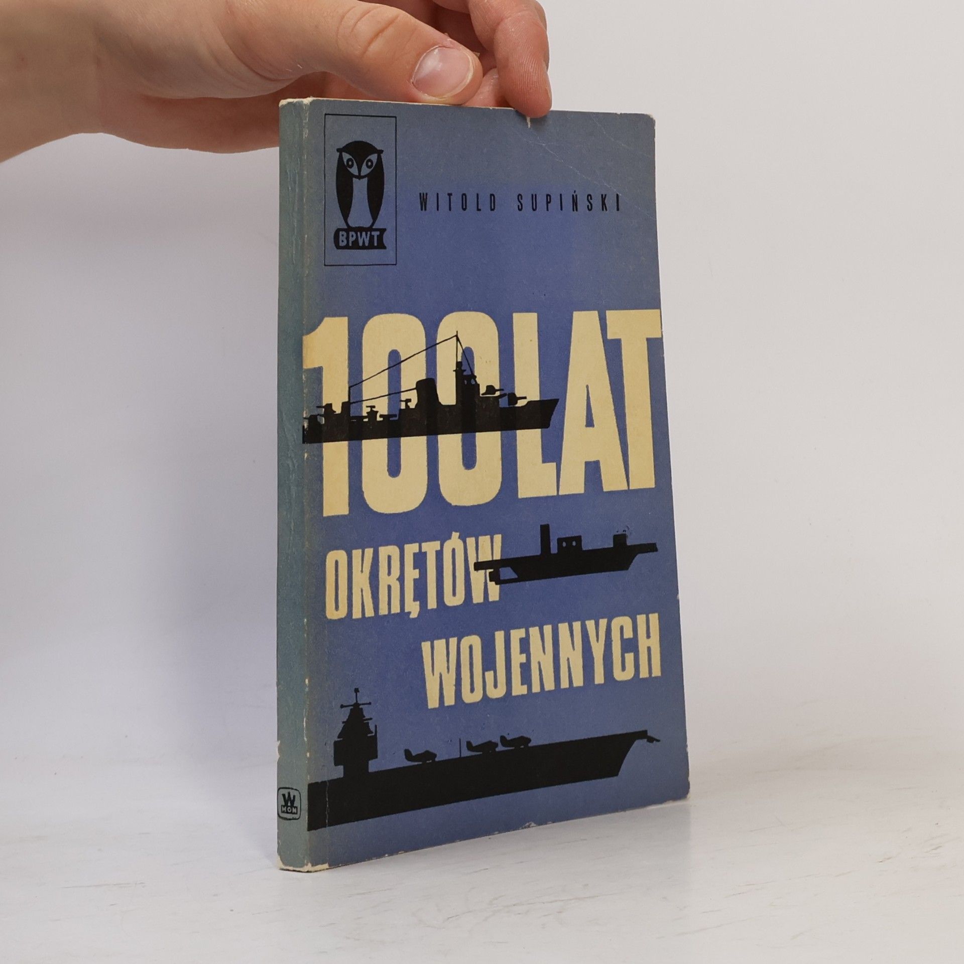 Witold Supiński 100 lat okretów wojennych.