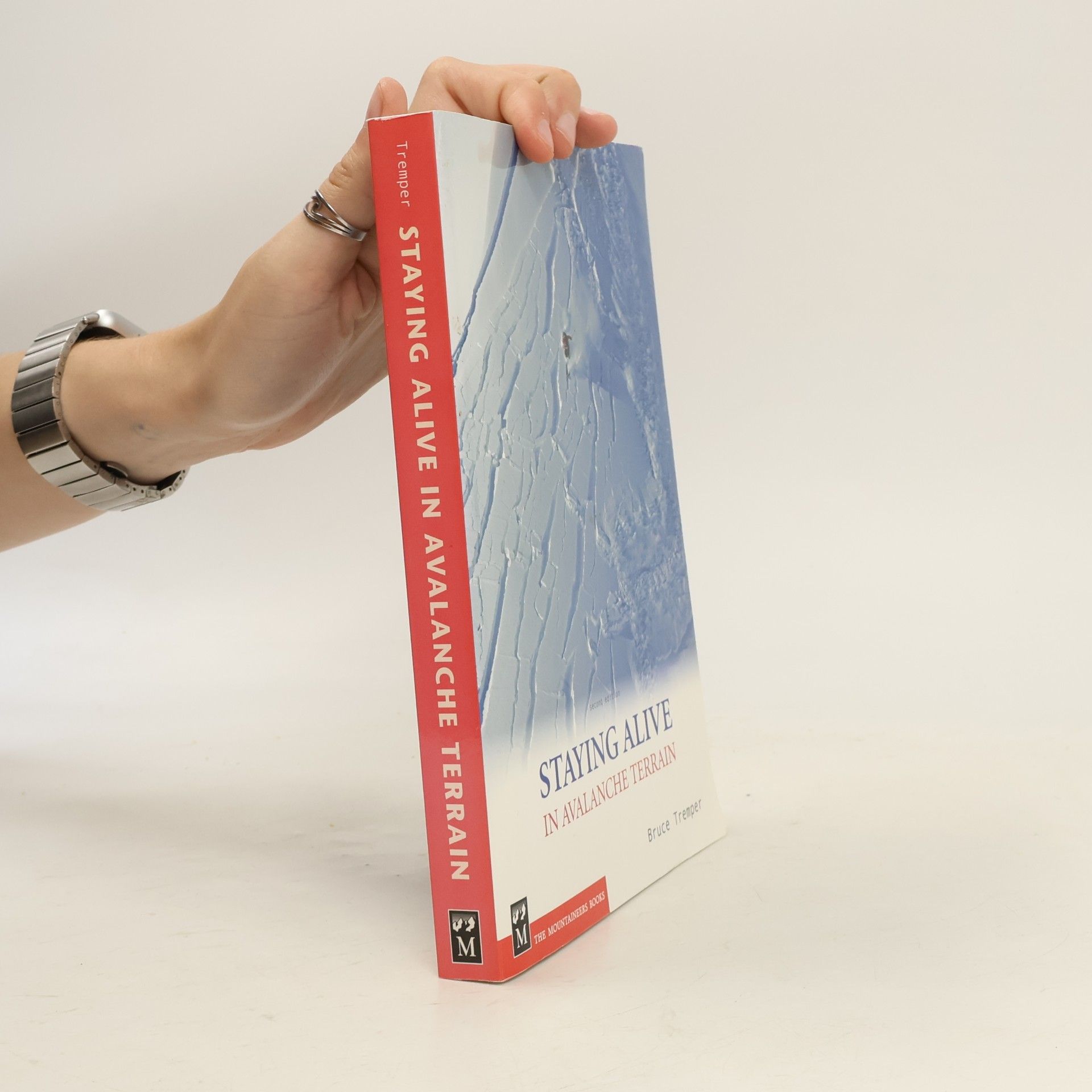 Bruce Tremper Staying Alive in Avalanche Terrain: Second Edition