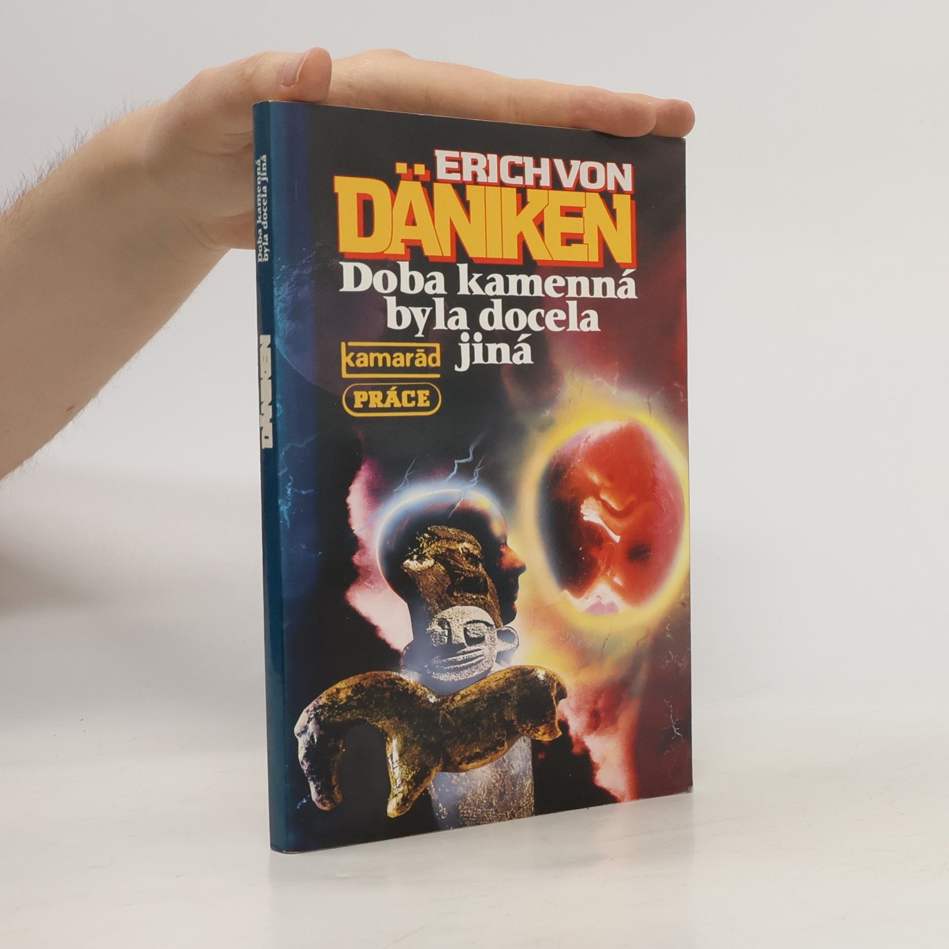 Erich von Däniken Doba kamenná byla docela jiná
